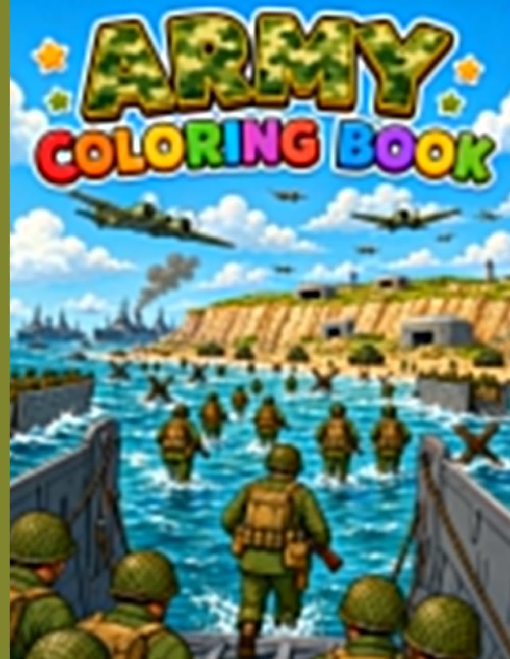 Army Coloring book: Exciting Military Vehicles, Brave Soldiers, Helicopters, Tanks, Aircraft, and Action-Packed Adventures for Kids Ages 4–8