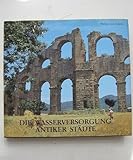 Die Wasserversorgung antiker Städte: Pergamon - Recht/Verwaltung - Brunnen/Nymphäen Baulemente