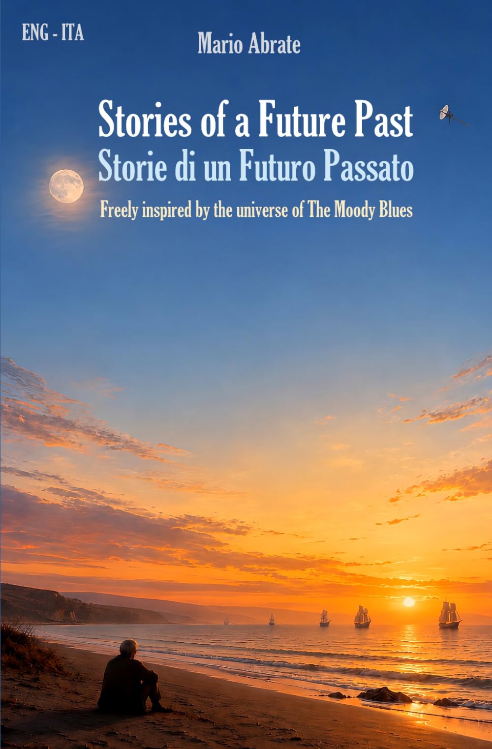 Stories of a Future Past - Storie di un Futuro Passato: Freely inspired by the universe of The Moody Blues