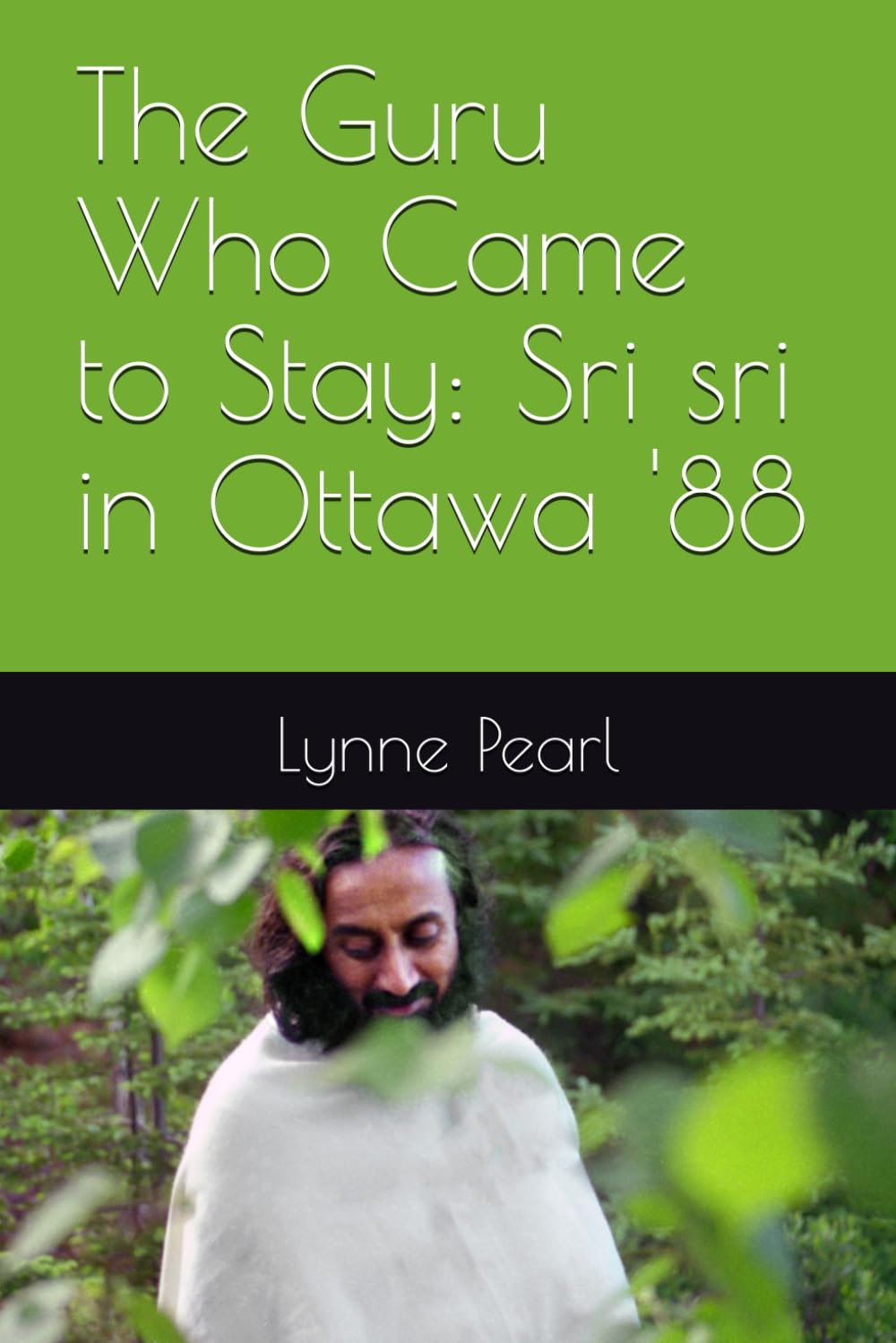 The Guru Who Came to Stay: Sri sri in Ottawa '88