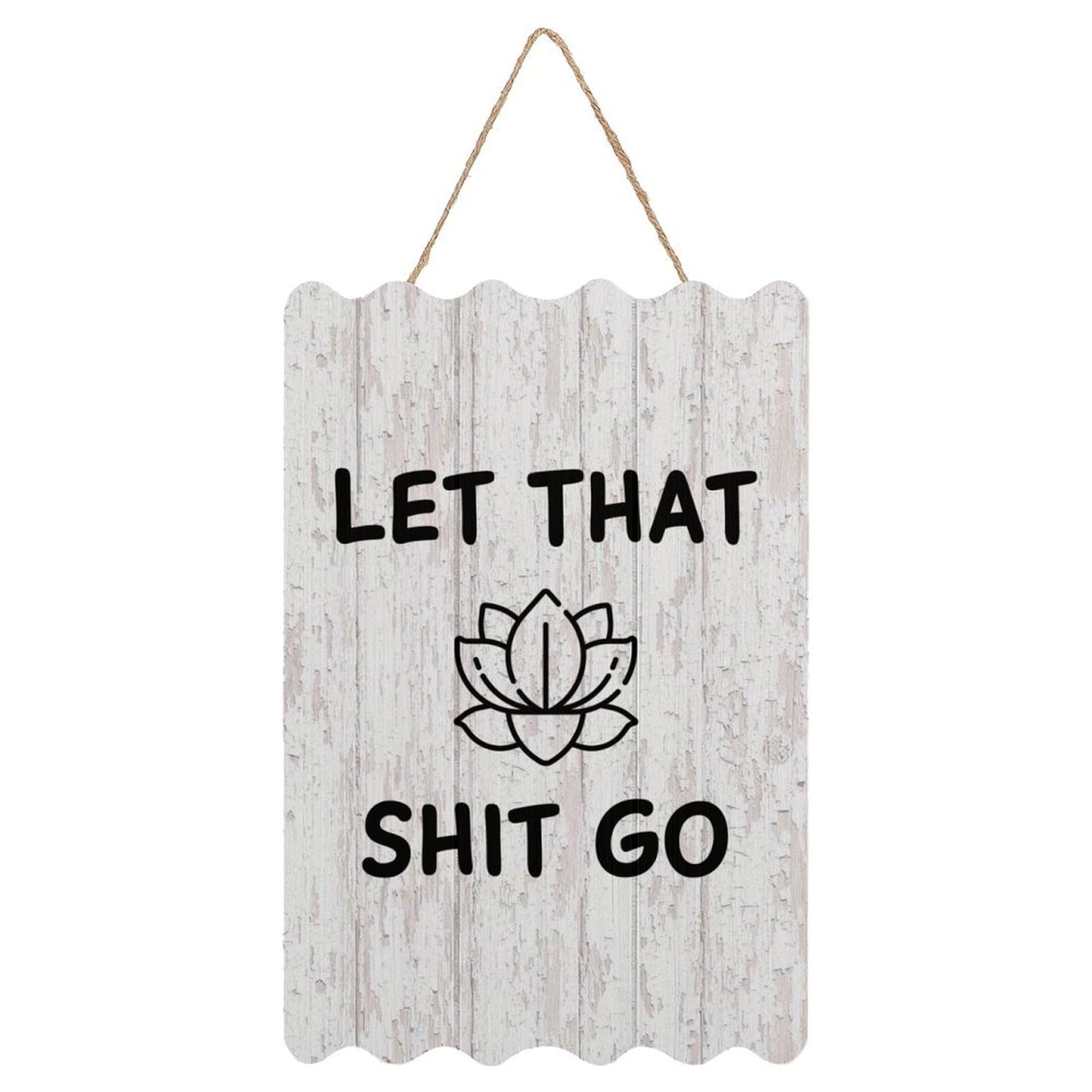 Yelolyio Color-1780 Rustic Sign Wall Decor Motivational Quotes Hanging Sign Let That Shit Go Signs Wall Decor For Living Room Home Decoration Housewarming Gift 8X12in