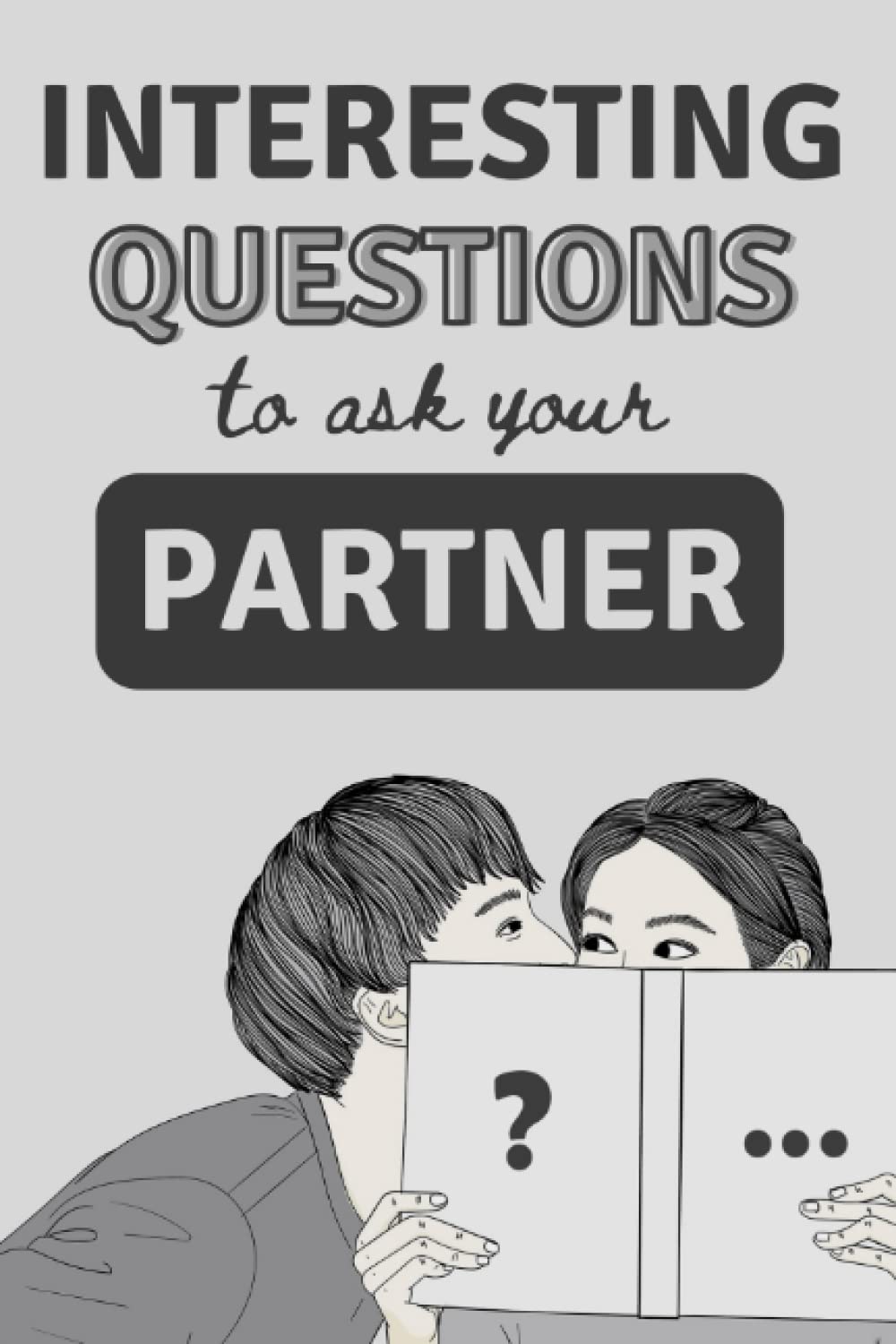 Interesting Questions to Ask Your Partner | 99 Thought - Provoking Questions For Couples | Guaranteed to Bring You Closer Together: Couples Journal ... Discussion Starters | Couple Reconnect Book