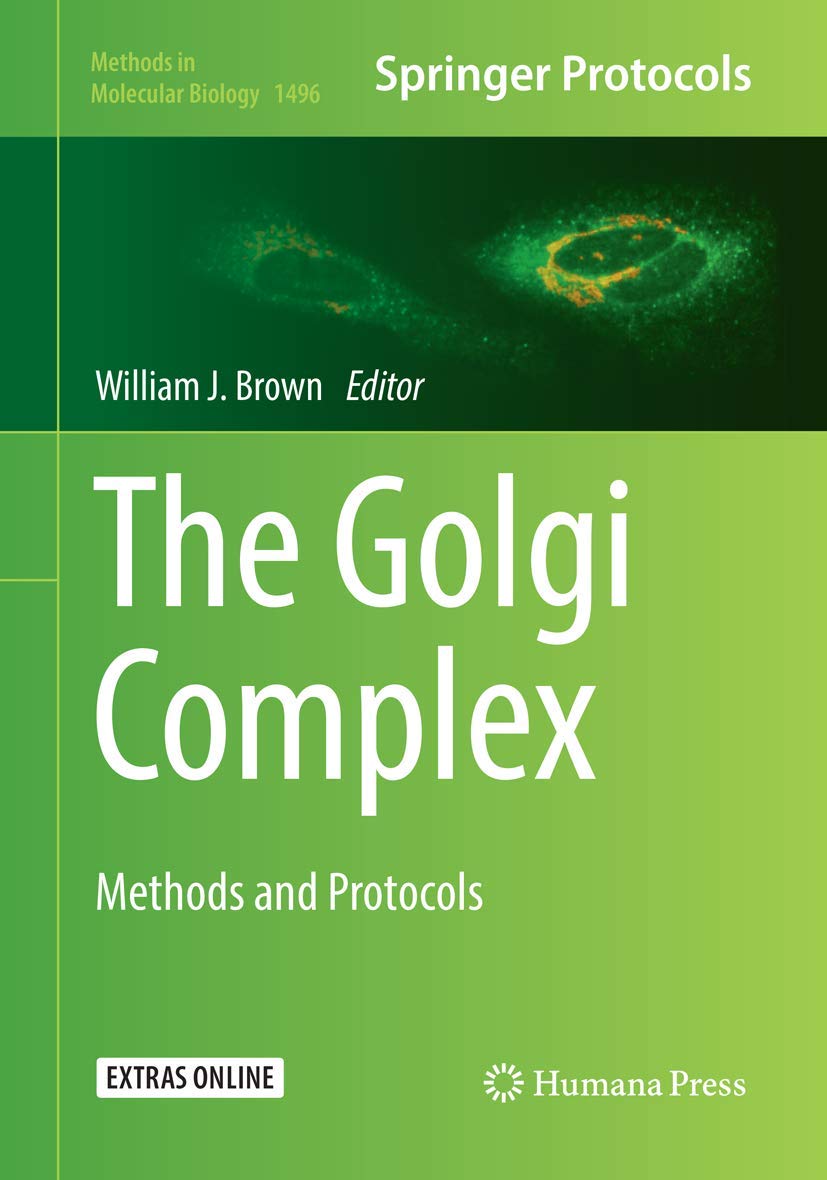 The Golgi Complex: Methods and Protocols (Methods in Molecular Biology, 1496)