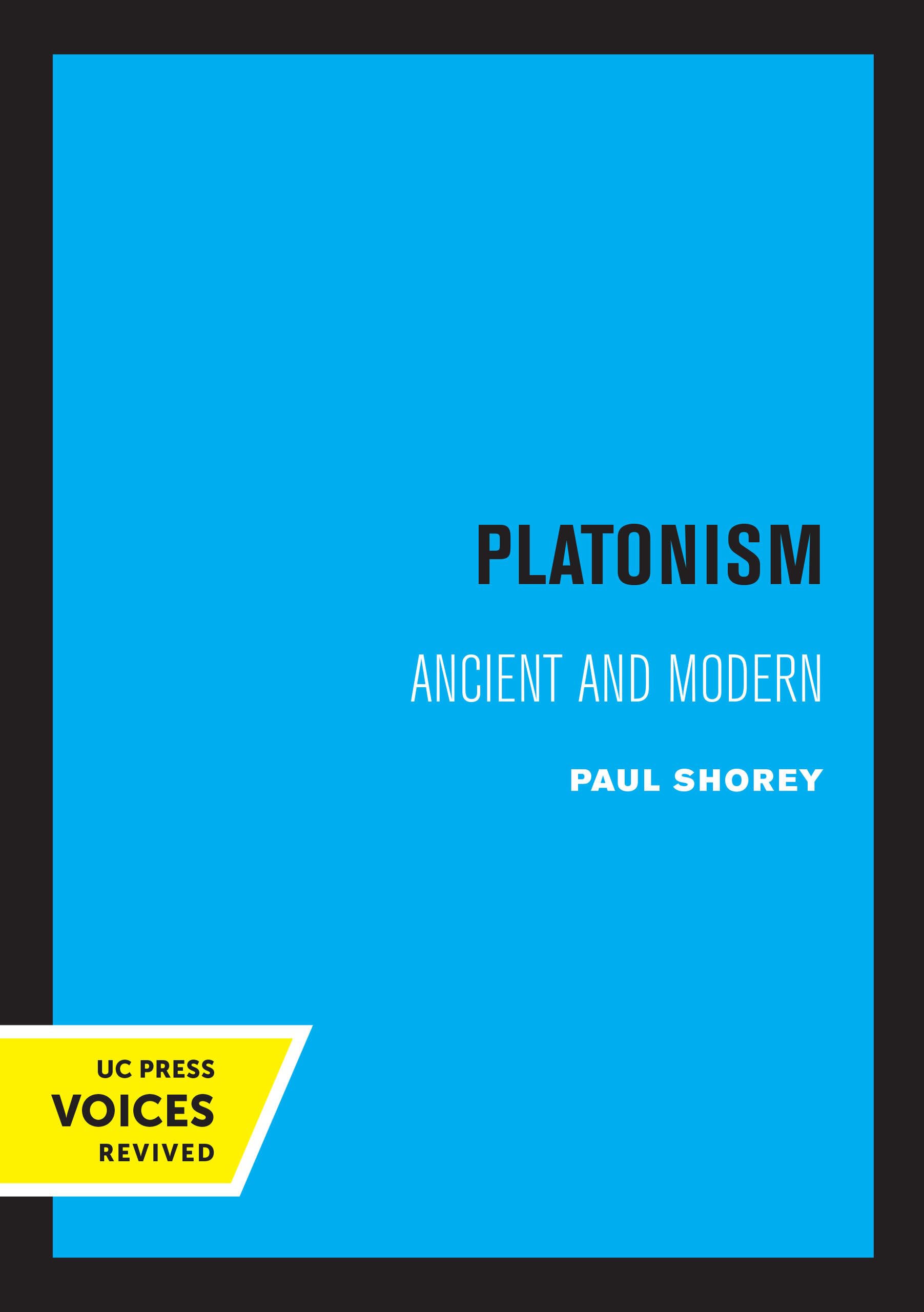 Platonism: Ancient and Modern: 14 (Sather Classical Lectures)