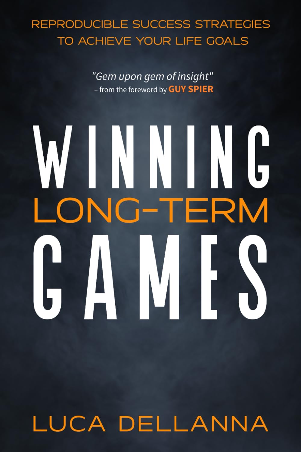 Winning Long-Term Games: Reproducible Success Strategies to Achieve Your Life Goals