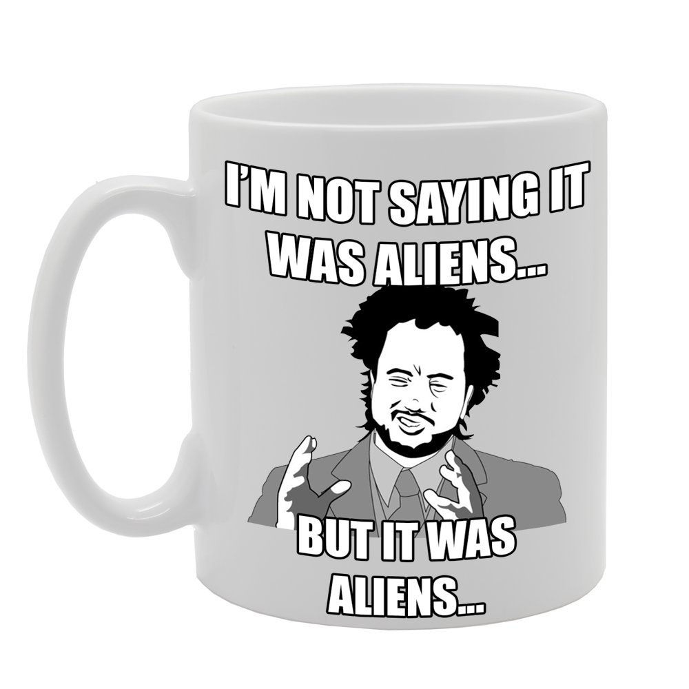 Coralgraph Inc Men's White Mg434 I'm Not Saying It Was Aliens But It Was Aliens Novelty Gift Printed Tea Coffee Ceramic Mug