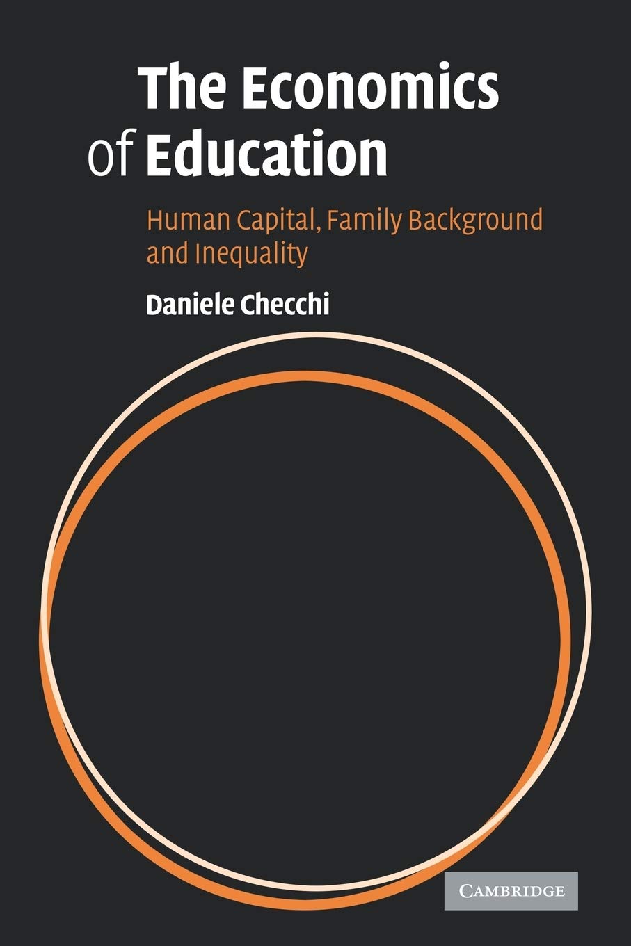 The Economics of Education: Human Capital, Family Background and Inequality: 0