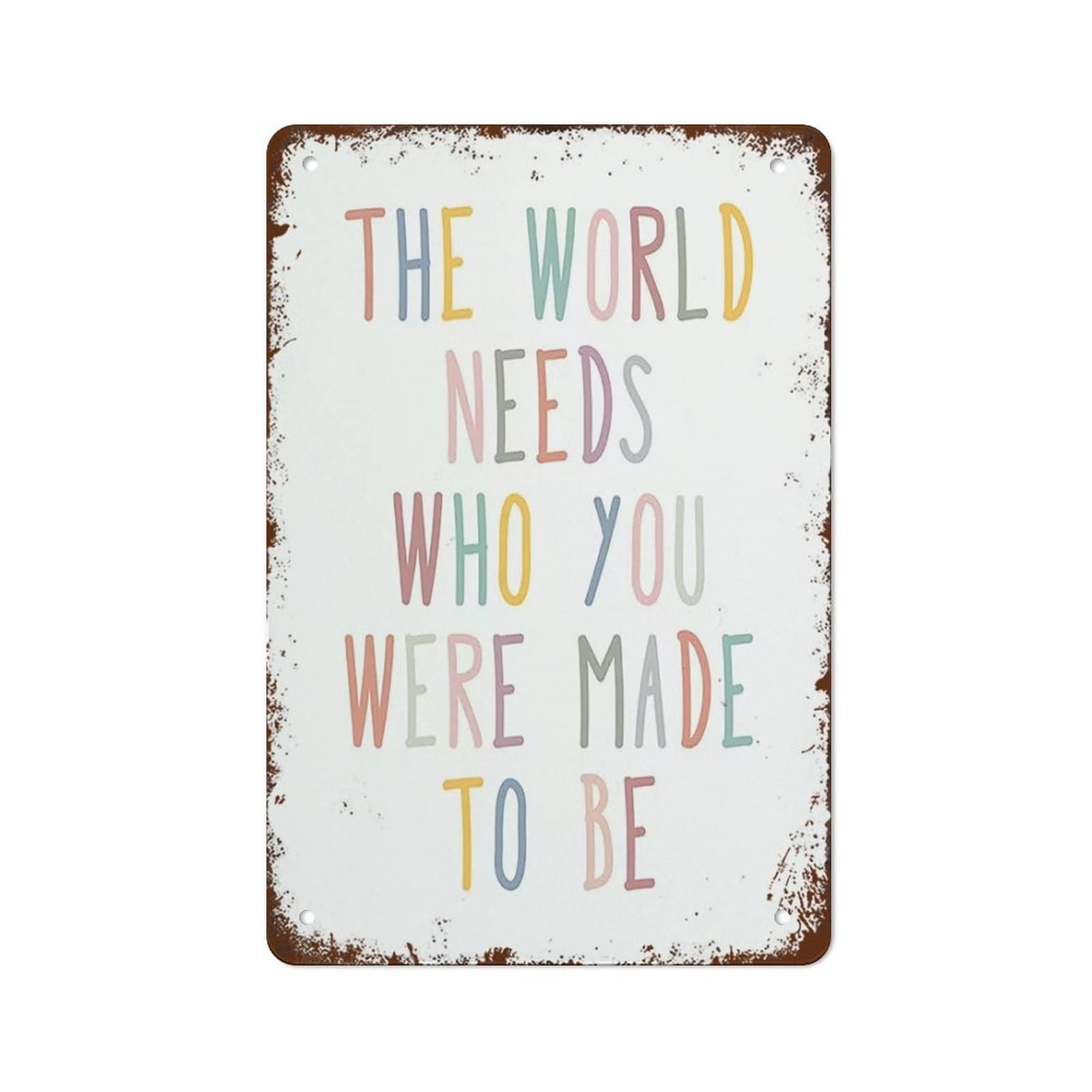 The World Needs Who You Were Made To Be Print Self Care Poster Note To Self Challenging Negative Thoughts Wall Decor Poster Metal Sign 8X12 Inches