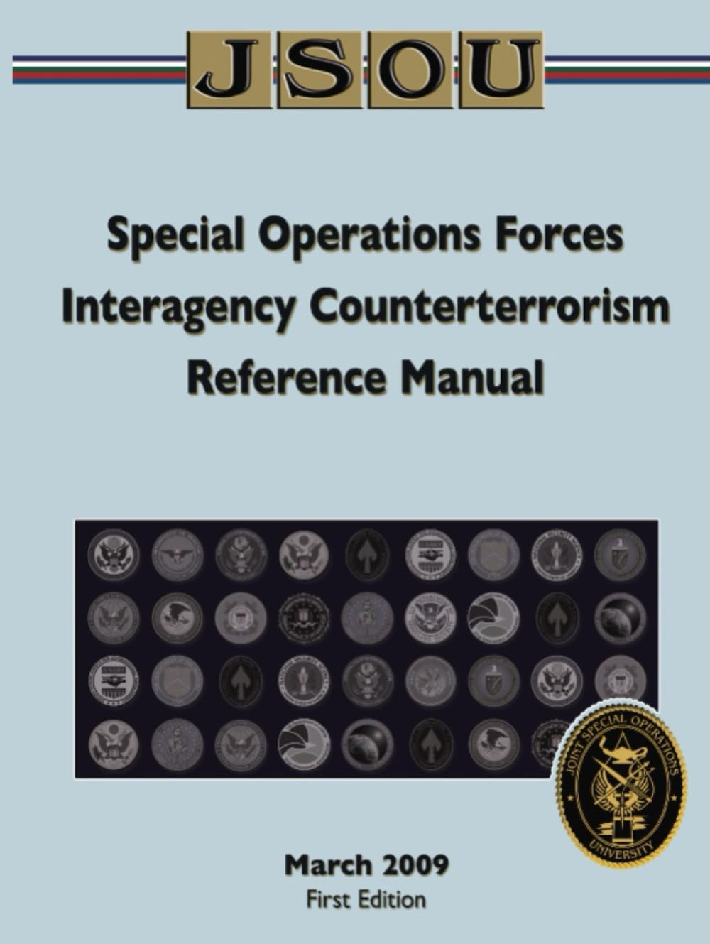 Special Operations Forces Interagency Counterterrorism Reference Manual: March 2009, First Edition
