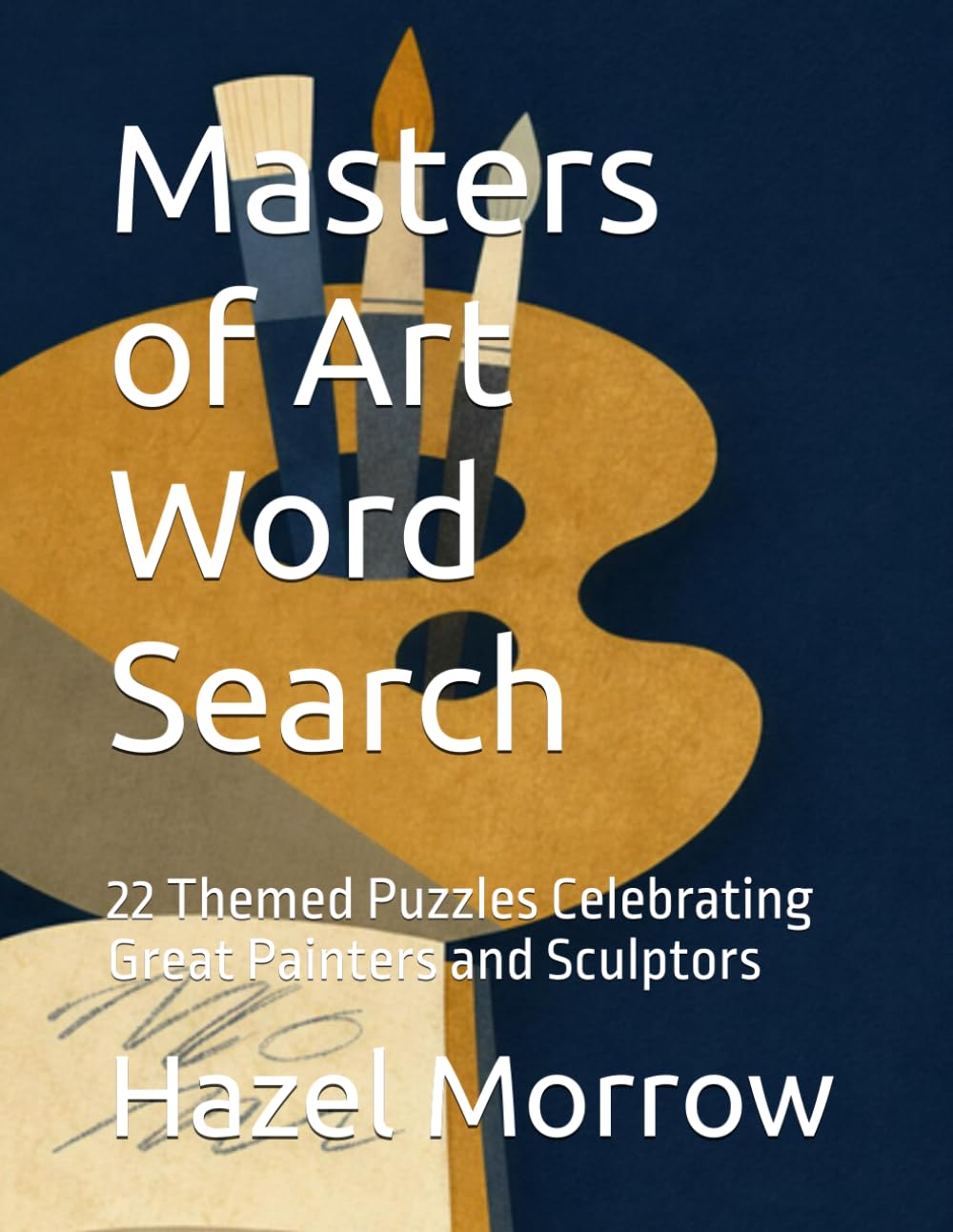 Masters of Art Word Search: 22 Themed Puzzles Celebrating Great Painters and Sculptors
