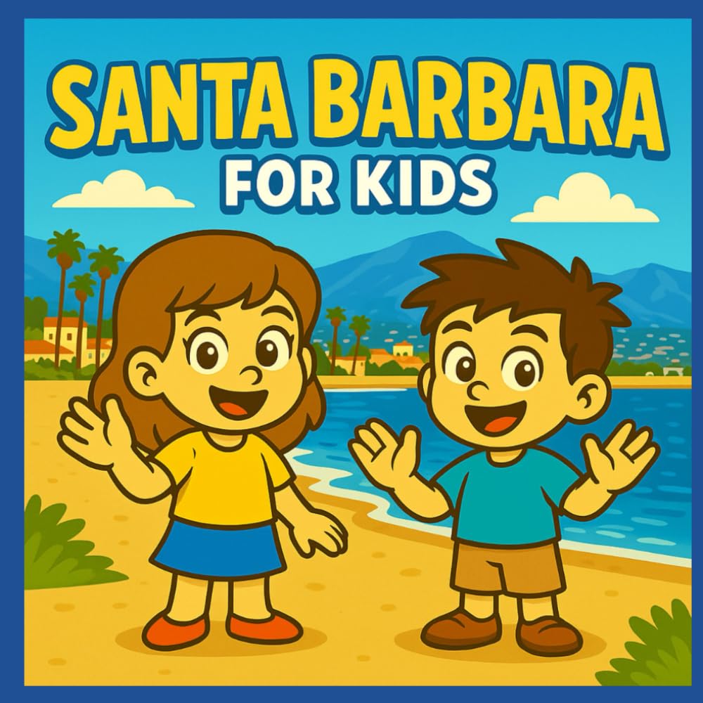 Santa Barbara for Kids: History and Culture of the American Riviera (California History for Kids)