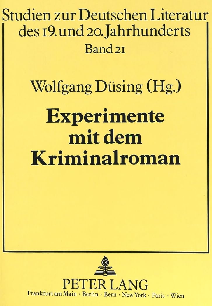 Experimente mit dem Kriminalroman: Ein Erzählmodell in der deutschsprachigen Literatur des 20. Jahrhunderts (Studien zur deutschen und europäischen Literatur des 19. und 20. Jahrhunderts, Band 21)