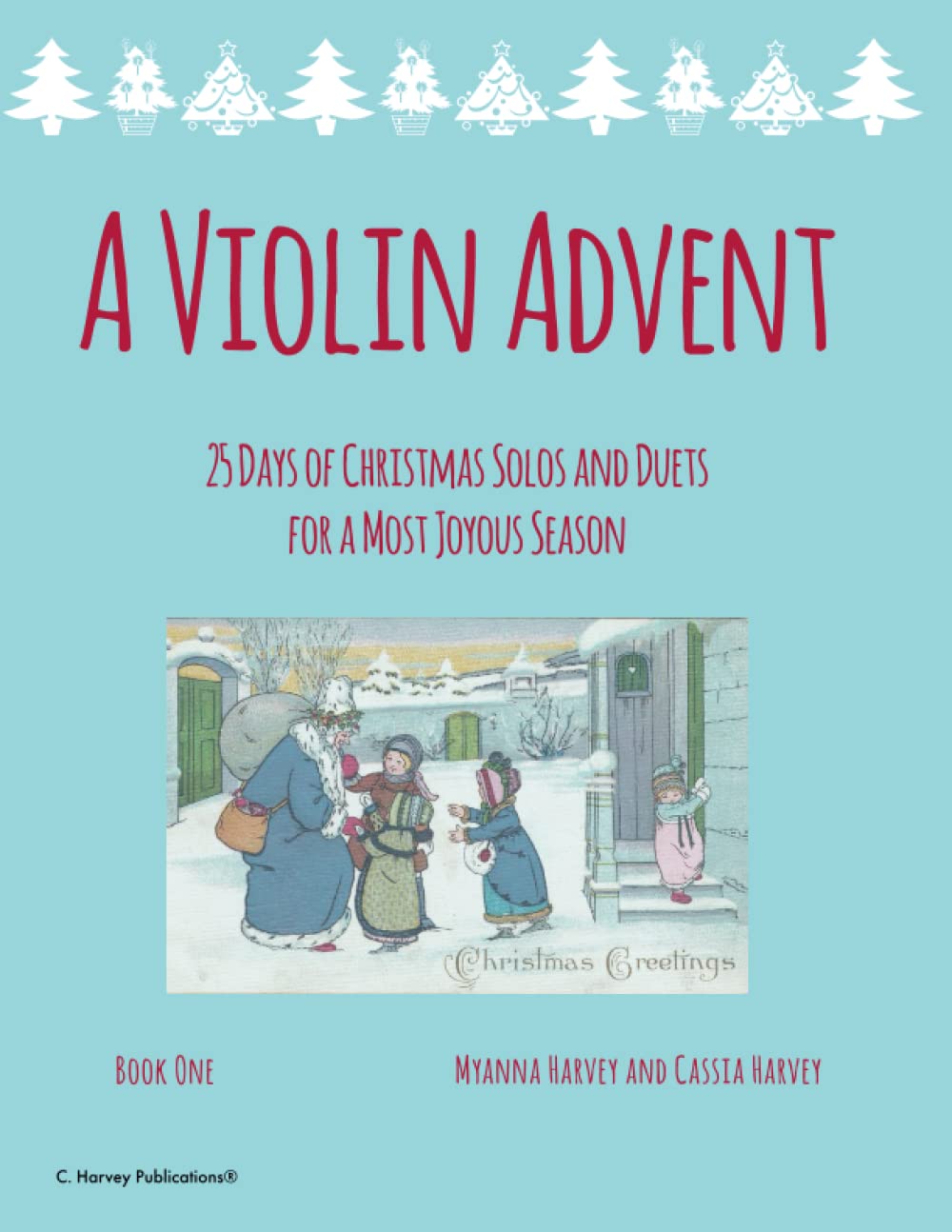 A Violin Advent, 25 Days of Christmas Solos and Duets: For a Most Joyous Season