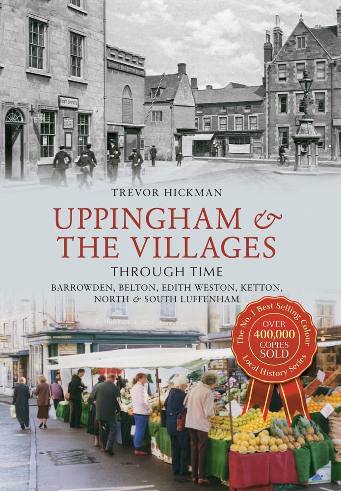 Uppingham & the Villages Through Time by Trevor Hickman - 9781445617602