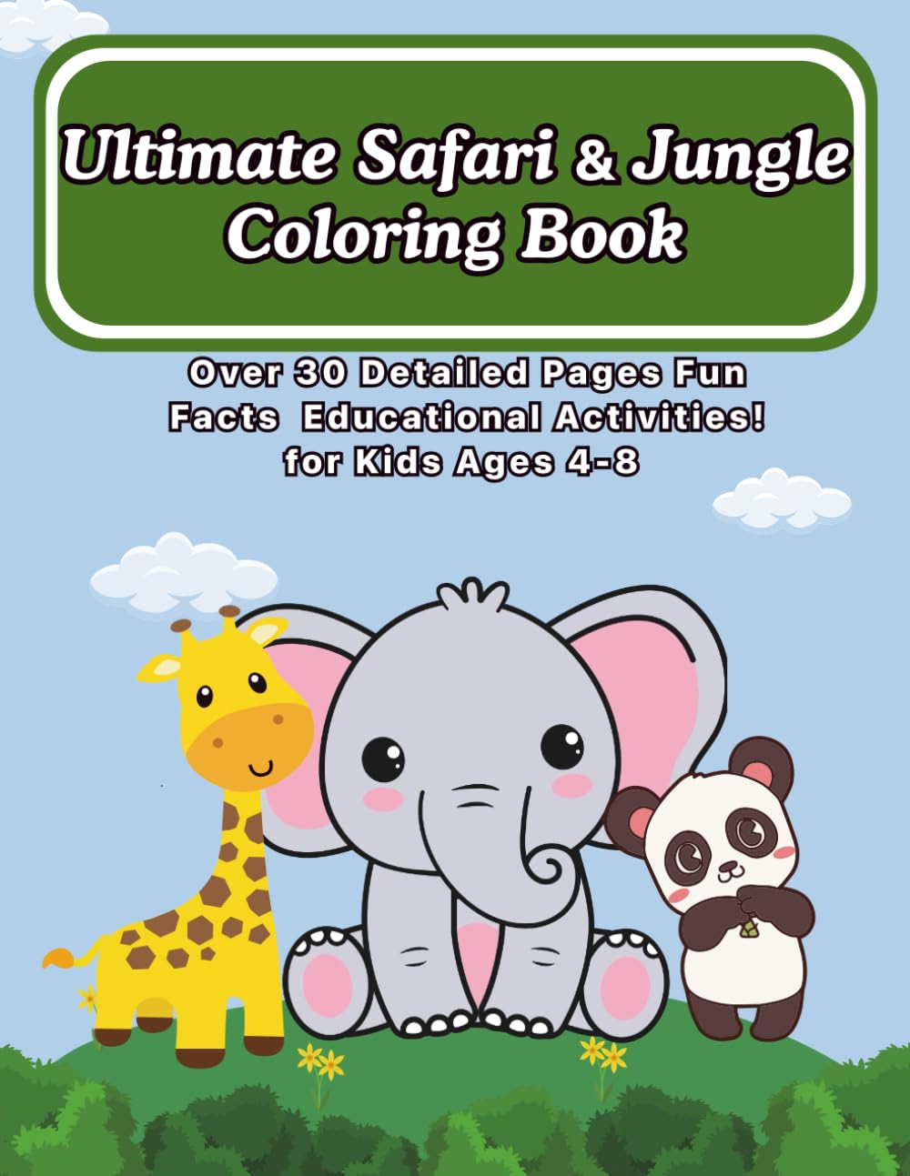 Ultimate Safari & Jungle Coloring Book:Over 30 Detailed Pages, Fun Facts & Educational Activities! A Massive Safari and Jungle Animal Coloring Book ... & Elementary School Learning Adventures