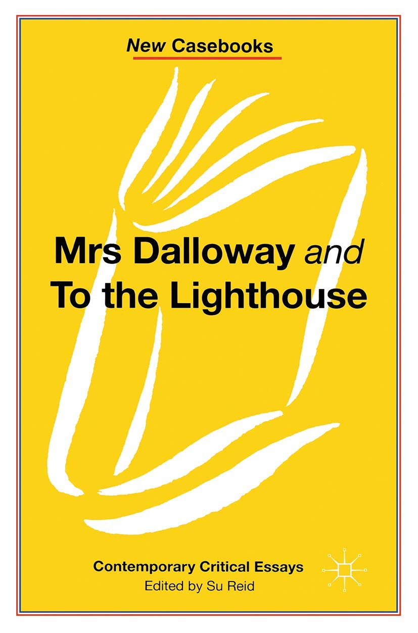 Mrs Dalloway and to the Lighthouse, Virginia Woolf: 121 (New Casebooks)
