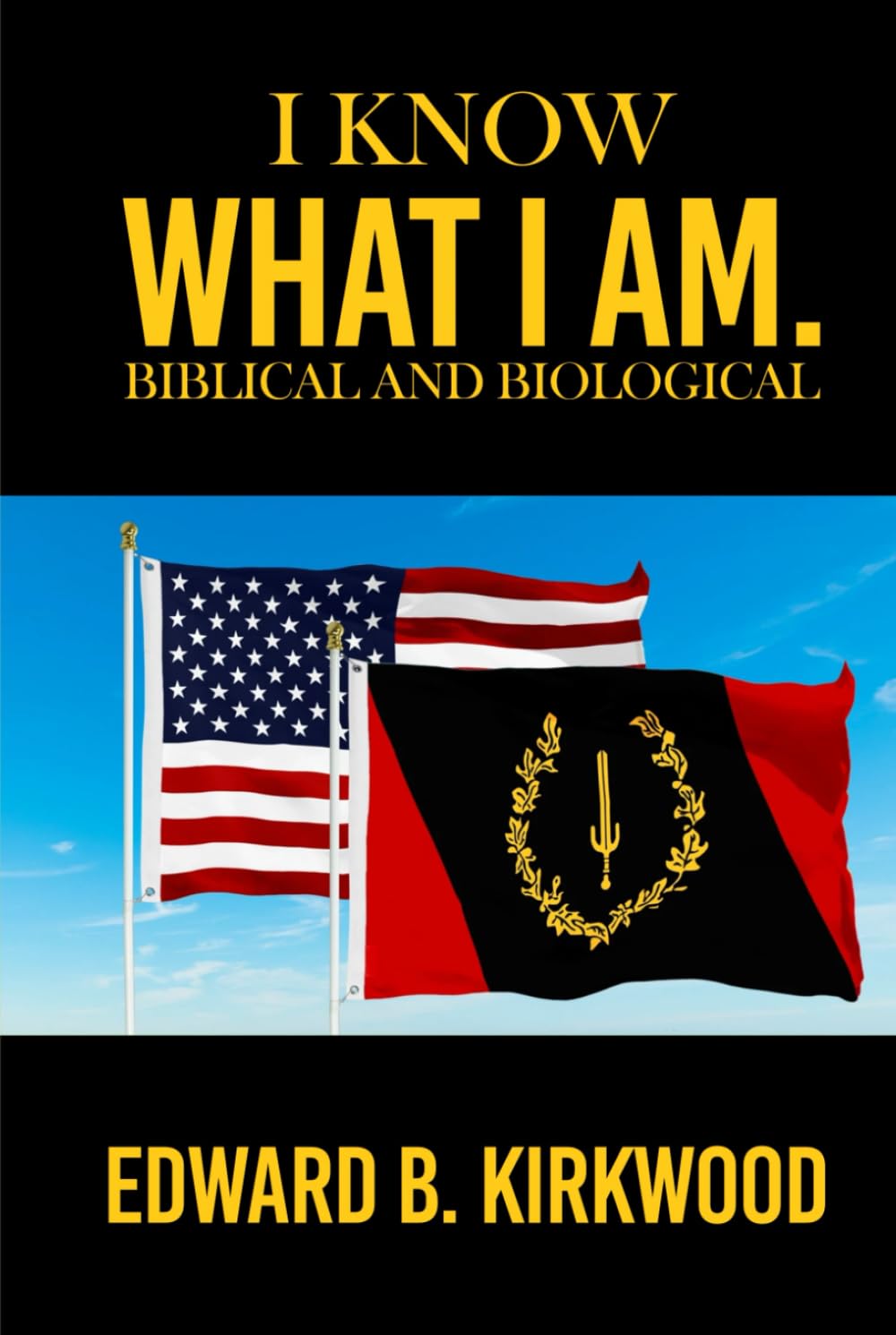 I KNOW WHAT I AM. BIBLICAL AND BIOLOGICAL: BIBLICAL AND BIOLOGICAL
