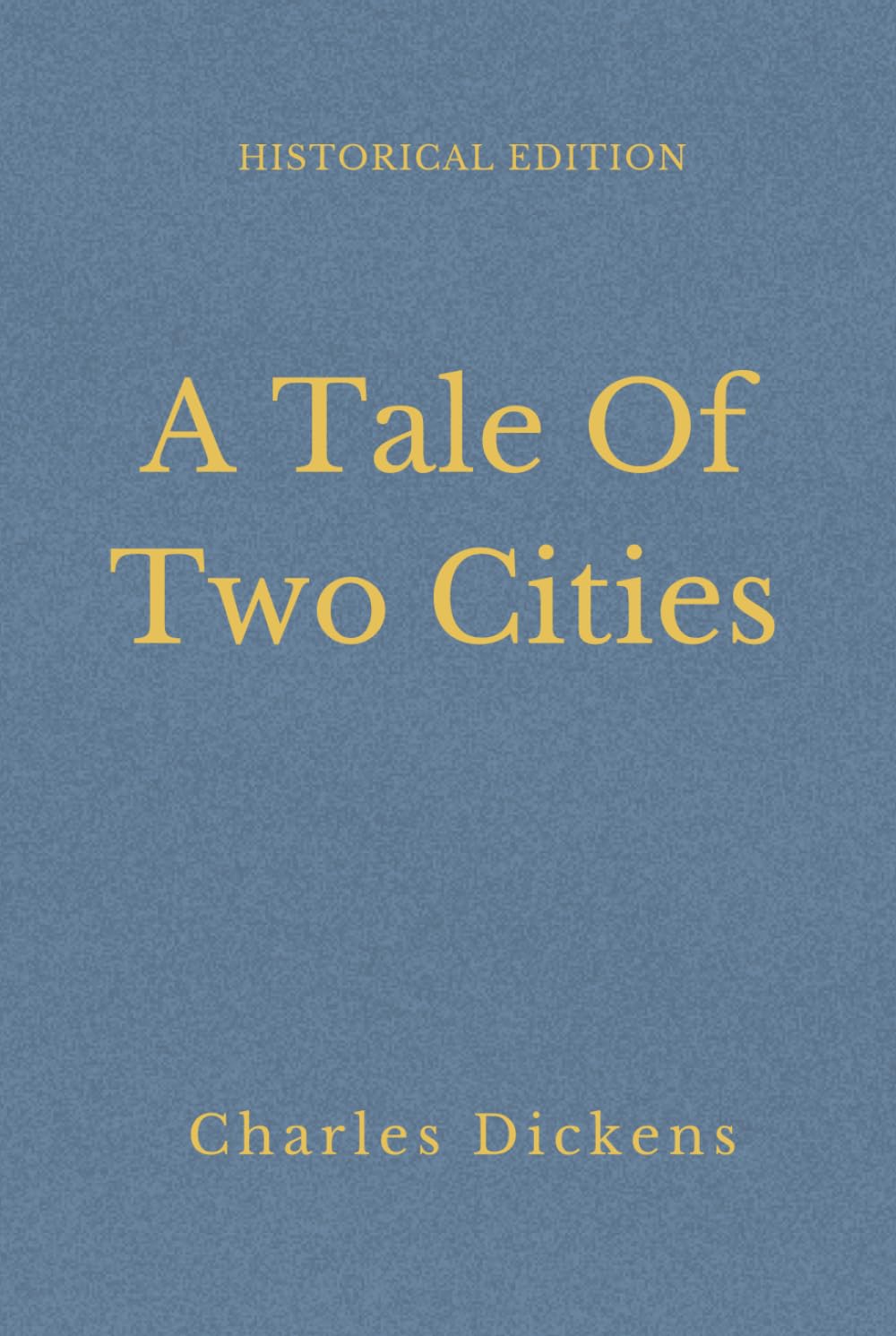 A Tale Of Two Cities: French Revolution Historical Fiction Classic (Annotated)