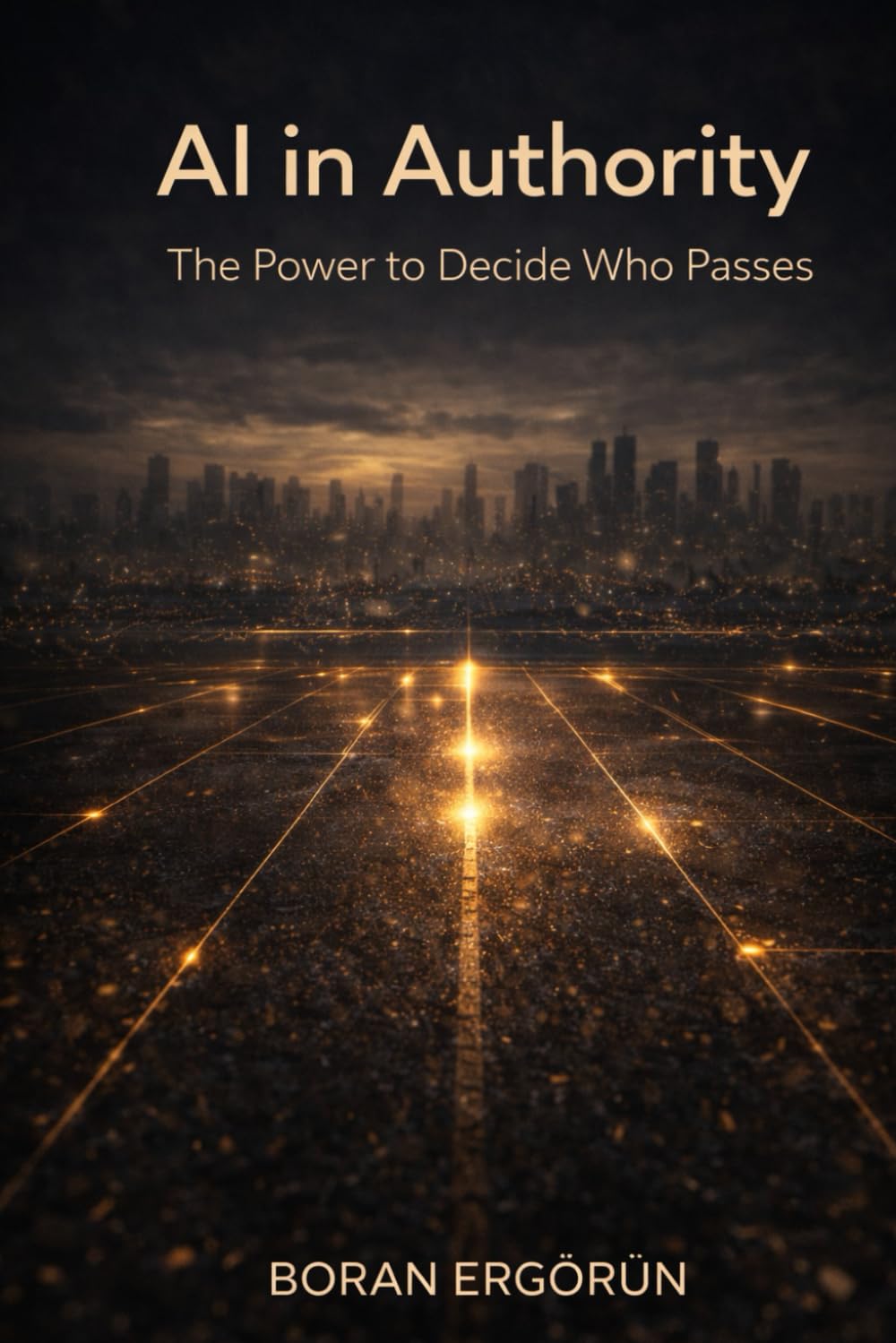 AI in Authority: The Power to Decide Who Passes (AI, Infrastructure & Urban Control)