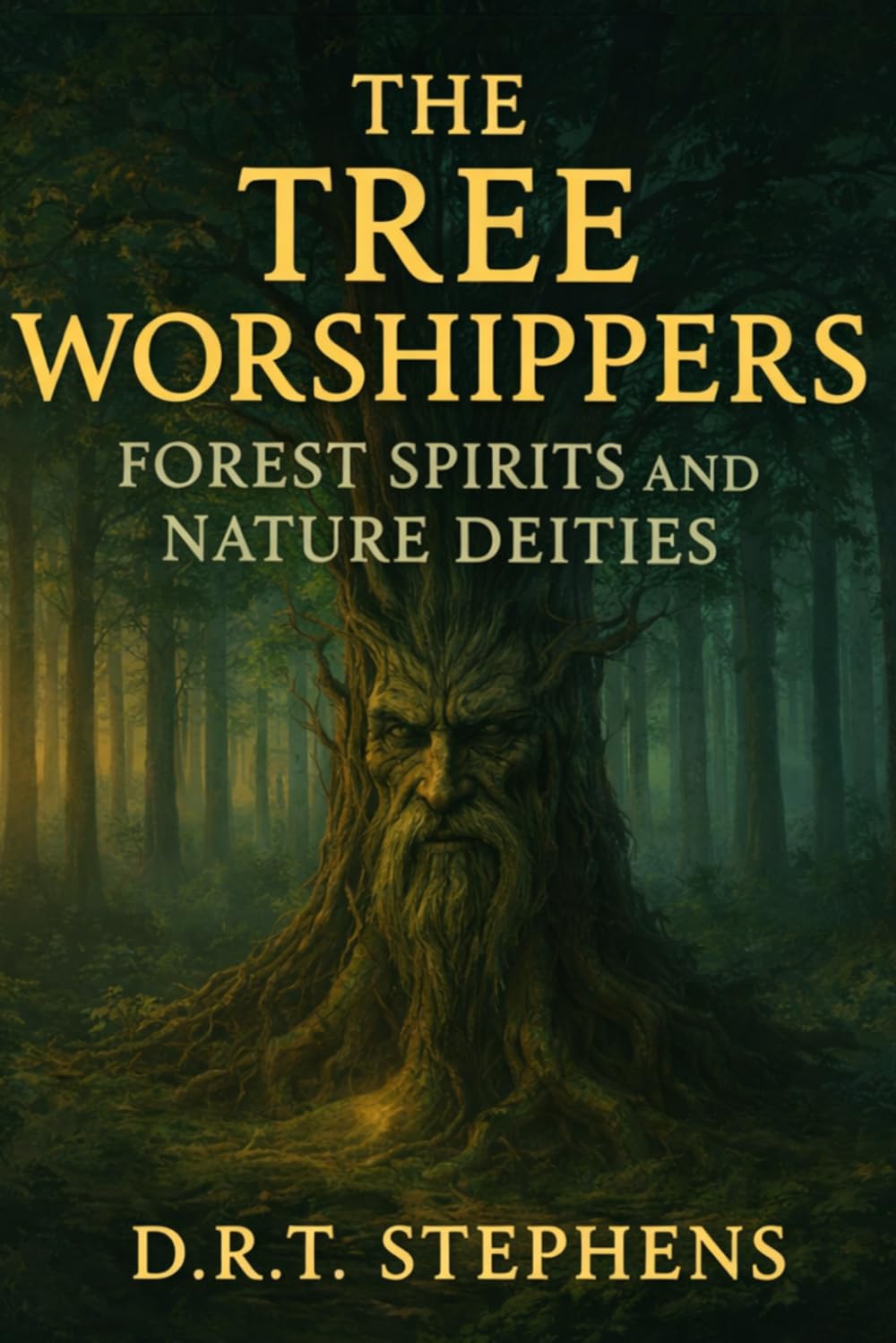 The Tree Worshippers: Forest Spirits and Nature Deities (The Holistic Wellness Series: Unlock the Secrets To Positivity, Healing, Health & Wellbeing)