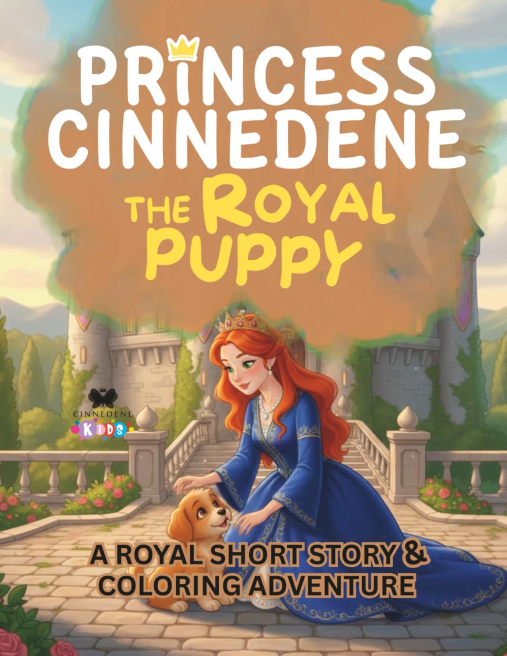 Princess Cinnedene: The Royal Puppy: A Short Illustrated Princess Story and Coloring Book for Girls | 8.5x11 inches, 45 Pages | Single-sided coloring pages | Perfect for crayons and colored pencils