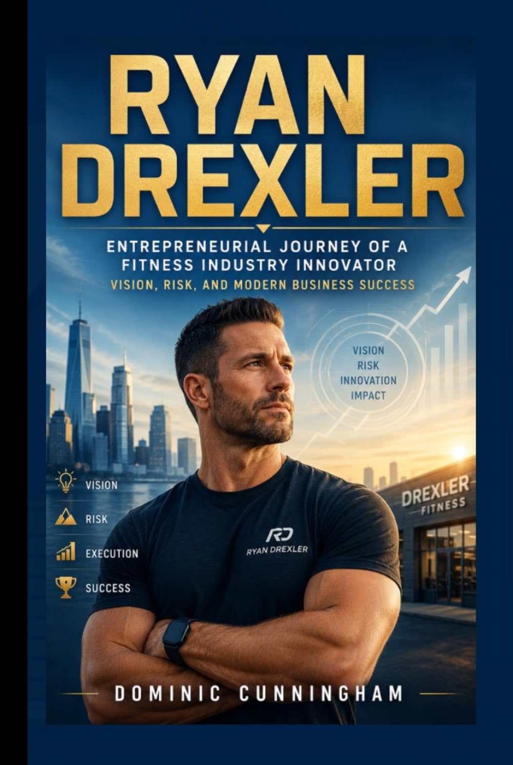 RYAN DREXLER: Entrepreneurial Journey of a Fitness Industry Innovator Vision, Risk, and Modern Business Success