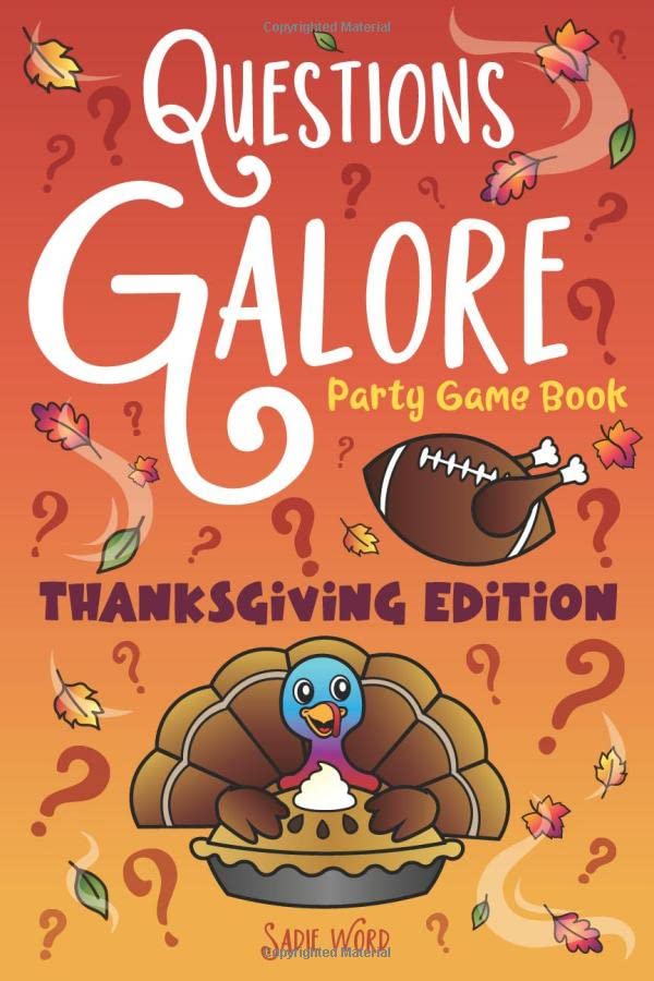 Questions Galore Party Game Book: Thanksgiving Edition: Funny Would You Rather Leftovers, Silly Turkey Scenarios, Thankful Choices of Gratitude for a Festive Family Dinner Gathering for Kids & Adults