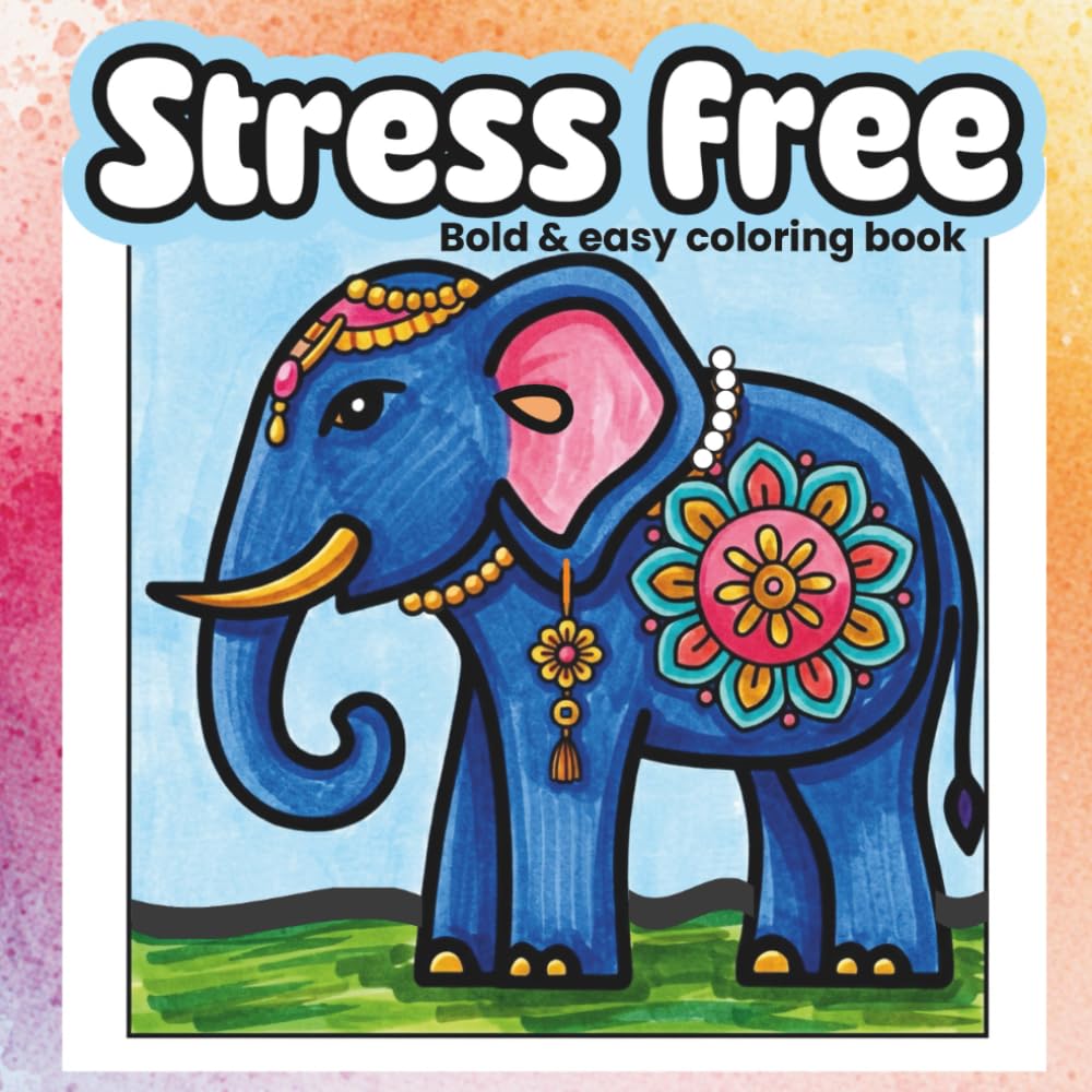 Stress free: Bold and Easy Coloring Book for Relaxation & Stress Relief | Cute Animals, Sweet Treats, Fun Scenes & Simple Designs