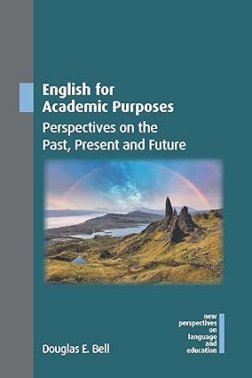 English for Academic Purposes: Perspectives on the Past, Present and Future (New Perspectives on Language and Education, 122)-Wow! eBook