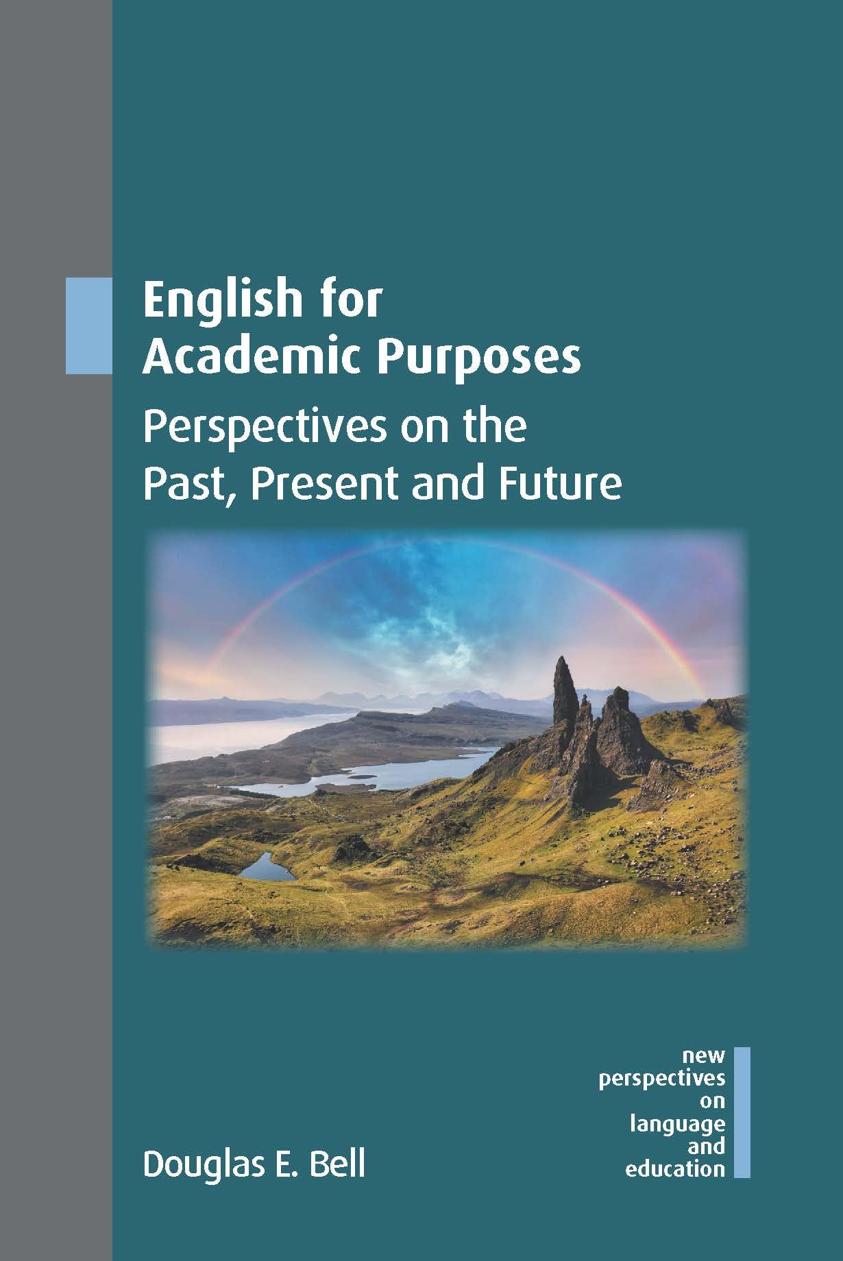 English for Academic Purposes: Perspectives on the Past, Present and Future: 122 (New Perspectives on Language and Education)