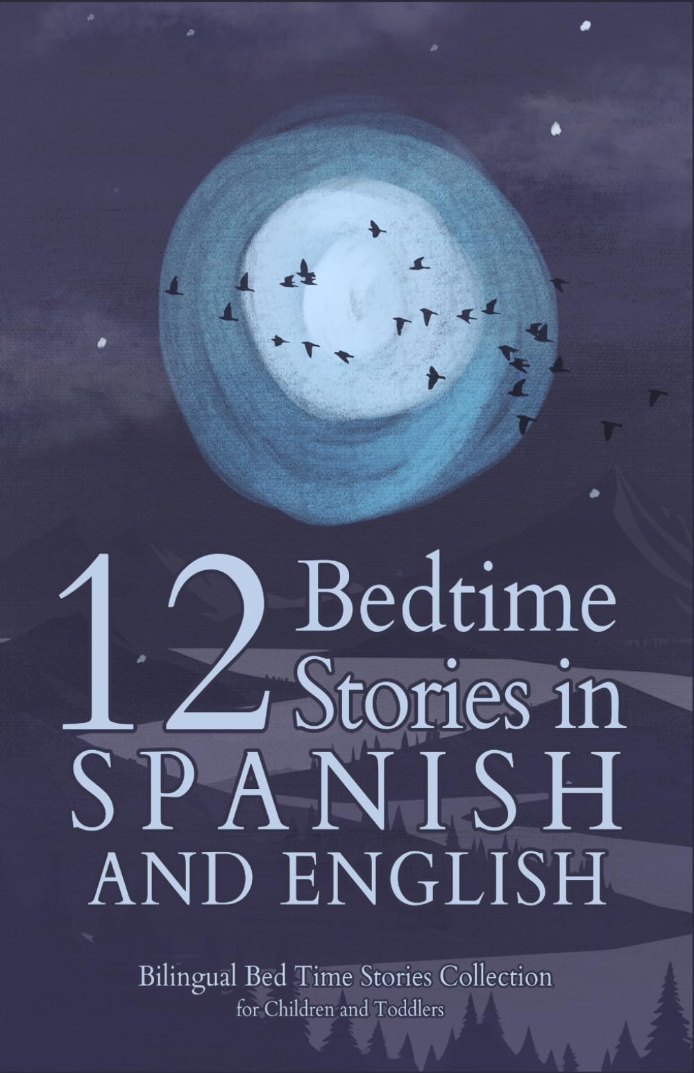 12 Spanish Bedtime Stories for Kids: Short Story Books in Spanish and English Ages 3+ | Bilingual Bed Time Stories Collection for Children and Toddlers (Spanish Books for Kids)