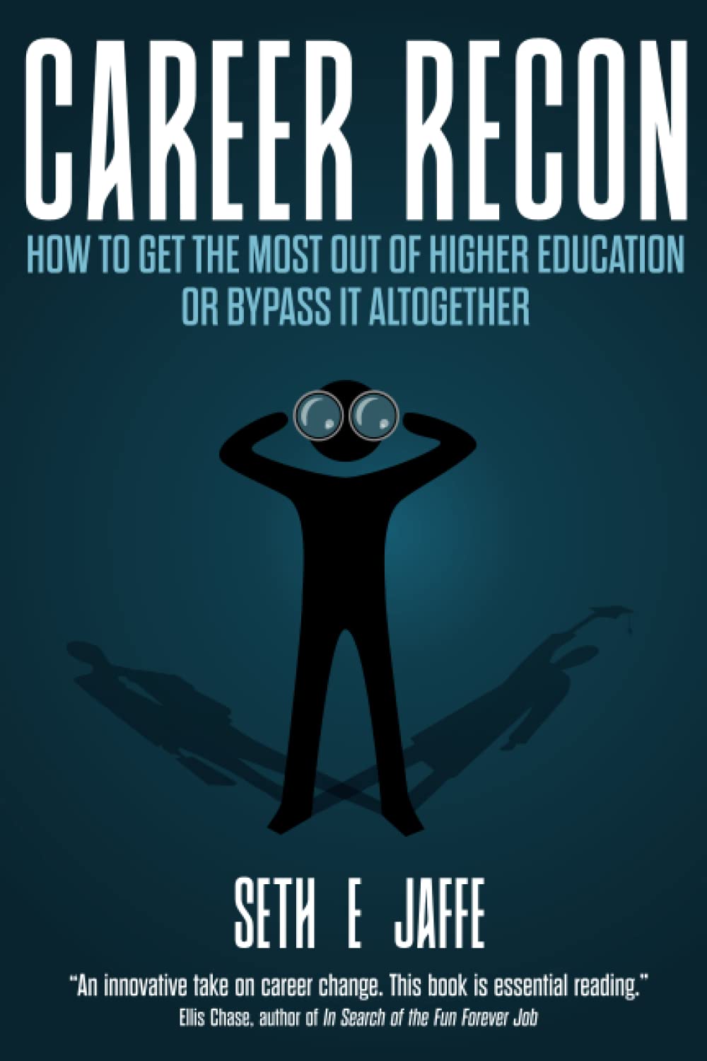 Career Recon: How To Get The Most Out Of Higher Education or Bypass It Altogether