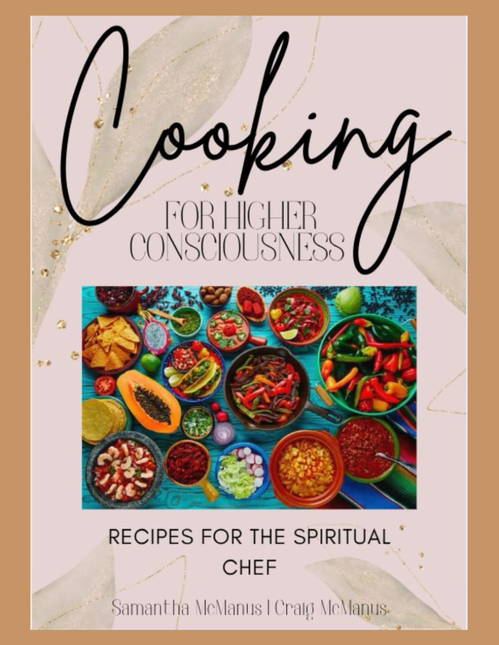 Cooking For Higher Consciousness: Recipes For The Spiritual Chef