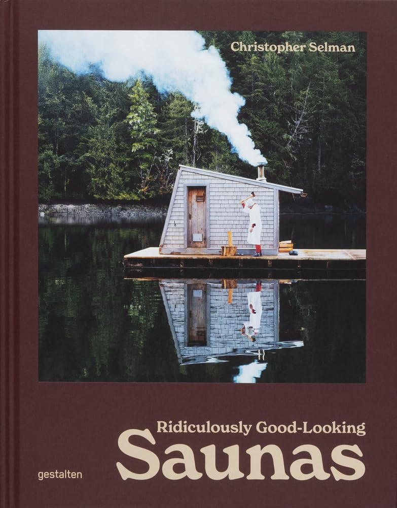 Ridiculously Good Looking Saunas by Christopher Selman - 9783967042115