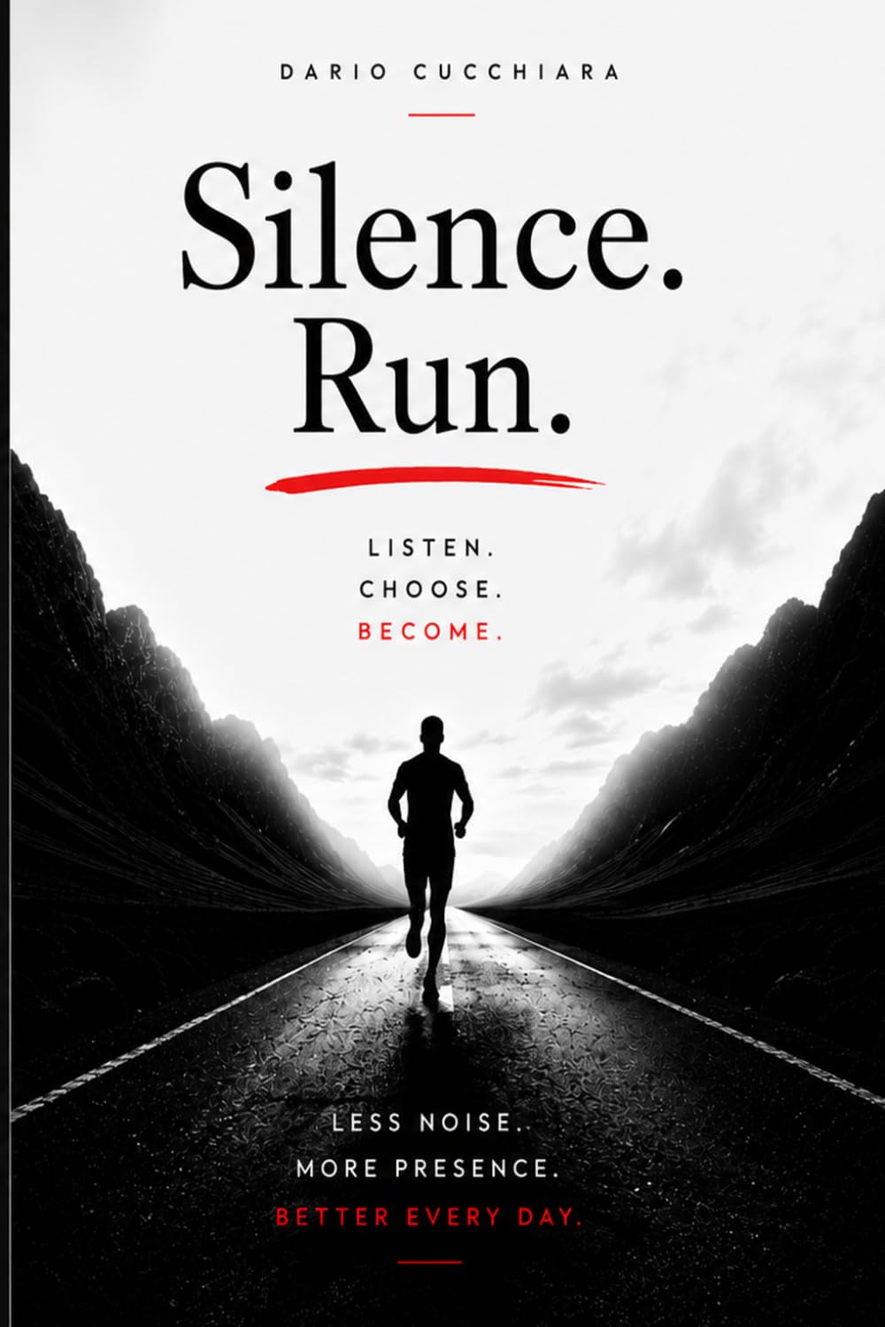 Silence. Run.: Listen. Choose. Become.