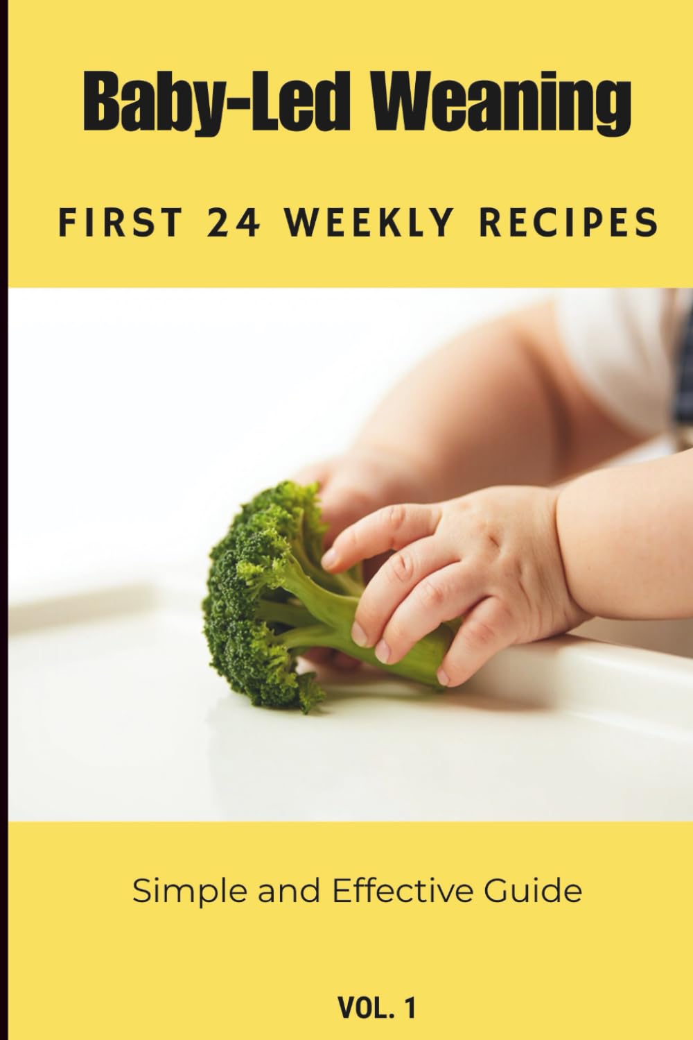 Baby-Led Weaning Step-by-Step recipes for first 6 months: 24 weekly meal ideas