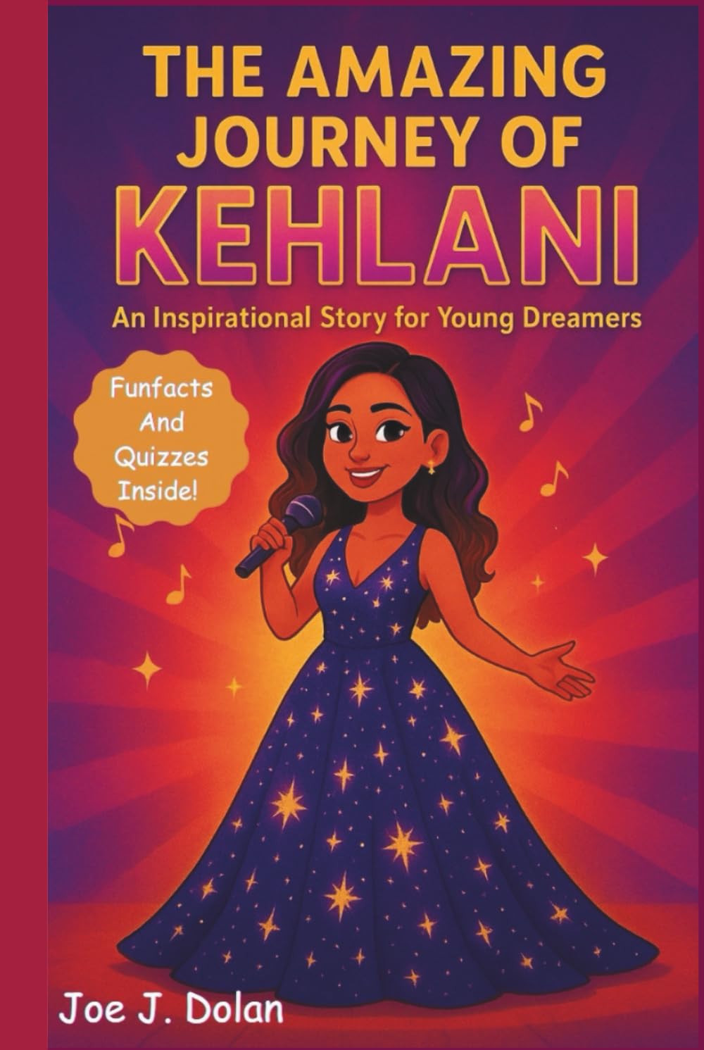 THE AMAZING JOURNEY OF KEHLANI: An Inspiring Story For Young Dreamers