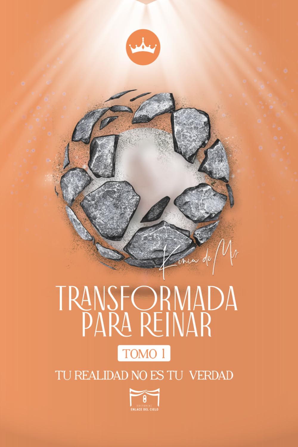 TRANSFORMADA PARA REINAR: TU REALIDAD NO ES TU VERDAD (TRILOGIA DE LA TRANSFORMACION)