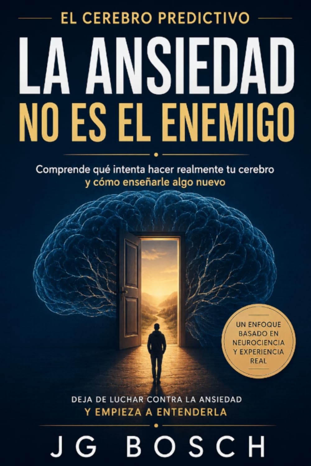 LA ANSIEDAD NO ES EL ENEMIGO: Lo que el cerebro predictivo intenta decirte