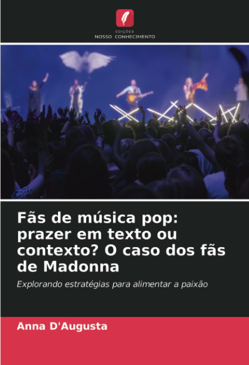 Fãs de música pop: prazer em texto ou contexto? O caso dos fãs de Madonna: Explorando estratégias para alimentar a paixão