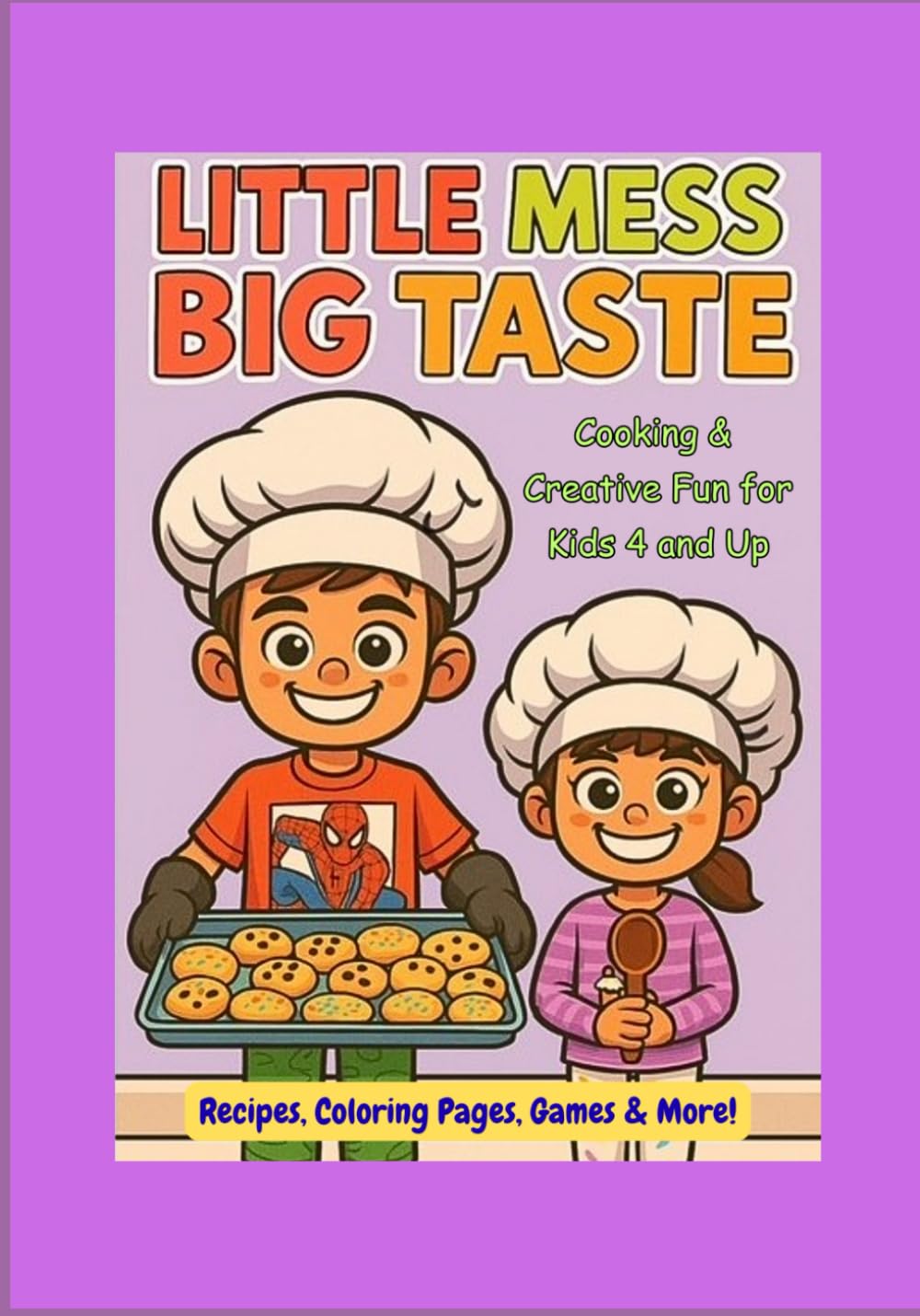 LIttle Mess Big Taste Cooking & Creative Fun for Kids 4 and up: Recipes, Coloring Pages, Games, & More!