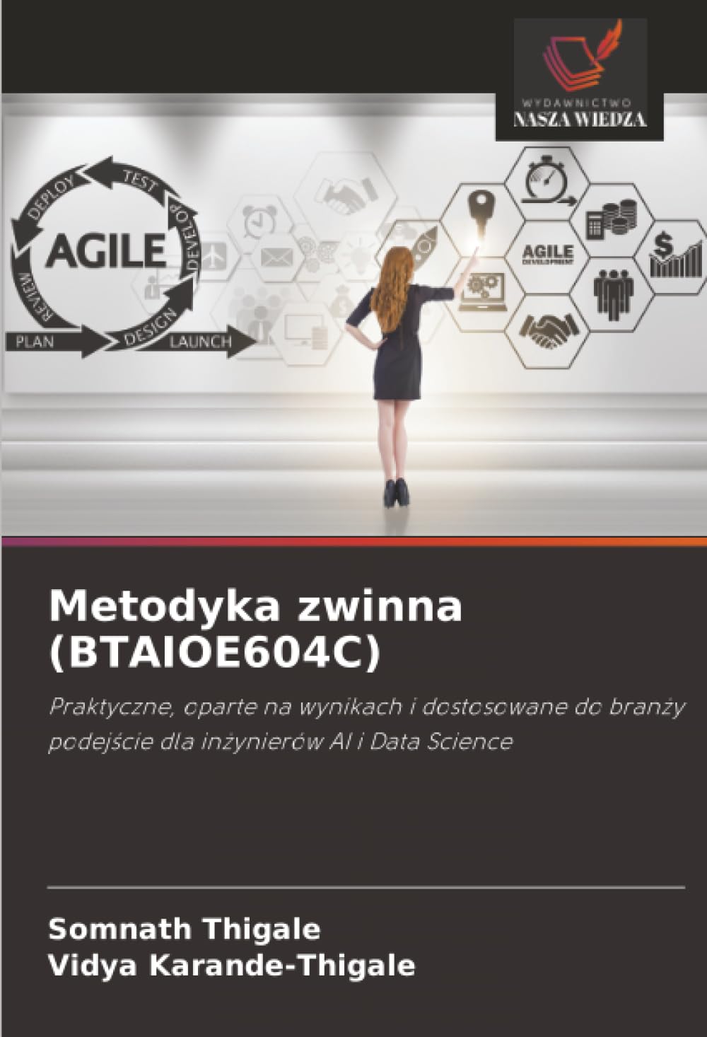 Metodyka zwinna (BTAIOE604C): Praktyczne, oparte na wynikach i dostosowane do bran¿y podej¿cie dla in¿ynierów AI i Data Science