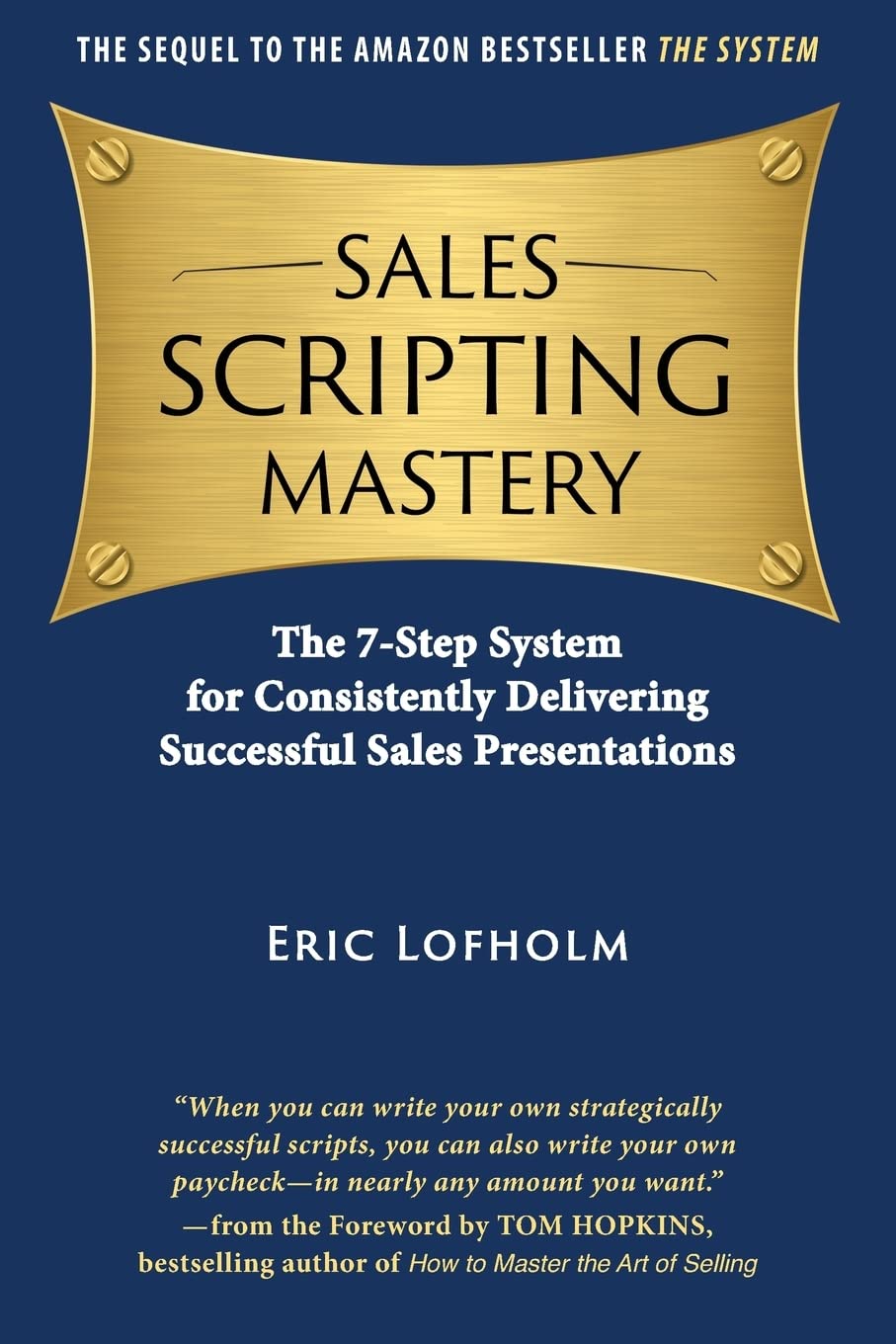 Sales Scripting Mastery: The 7-Step System for Consistently Delivering ...