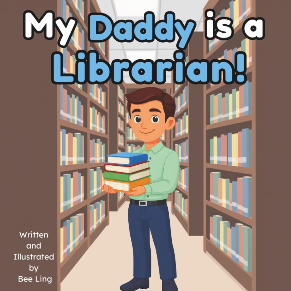 My Daddy Is A Librarian!: An Educational Kids Picture Book That Celebrates Real Community Helper Careers (The Beeling Hive: Community Helpers (Careers for Kids Ages 2-6))