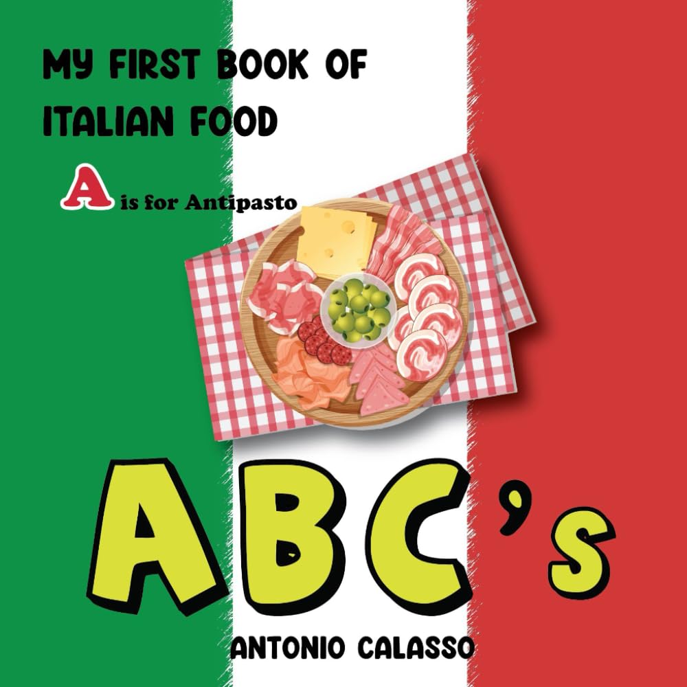 My First Book of Italian Food ABC's: Learn the alphabet of delicious Italian American food in a fun and engaging way