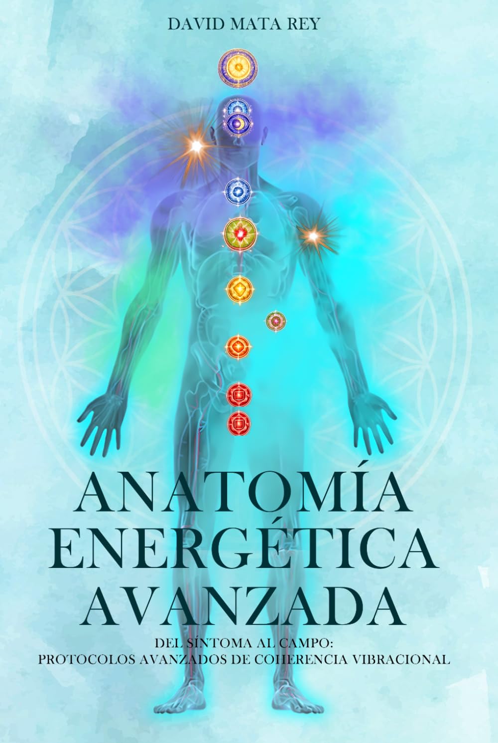 Anatomía Energética Avanzada: Del síntoma al campo: protocolos avanzados de coherencia vibracional