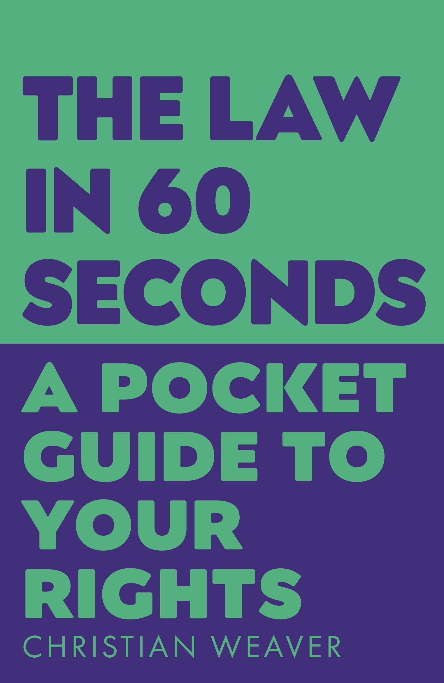 The Law in 60 Seconds: A Pocket Guide to Your  by Christian Weaver PAPERBACK