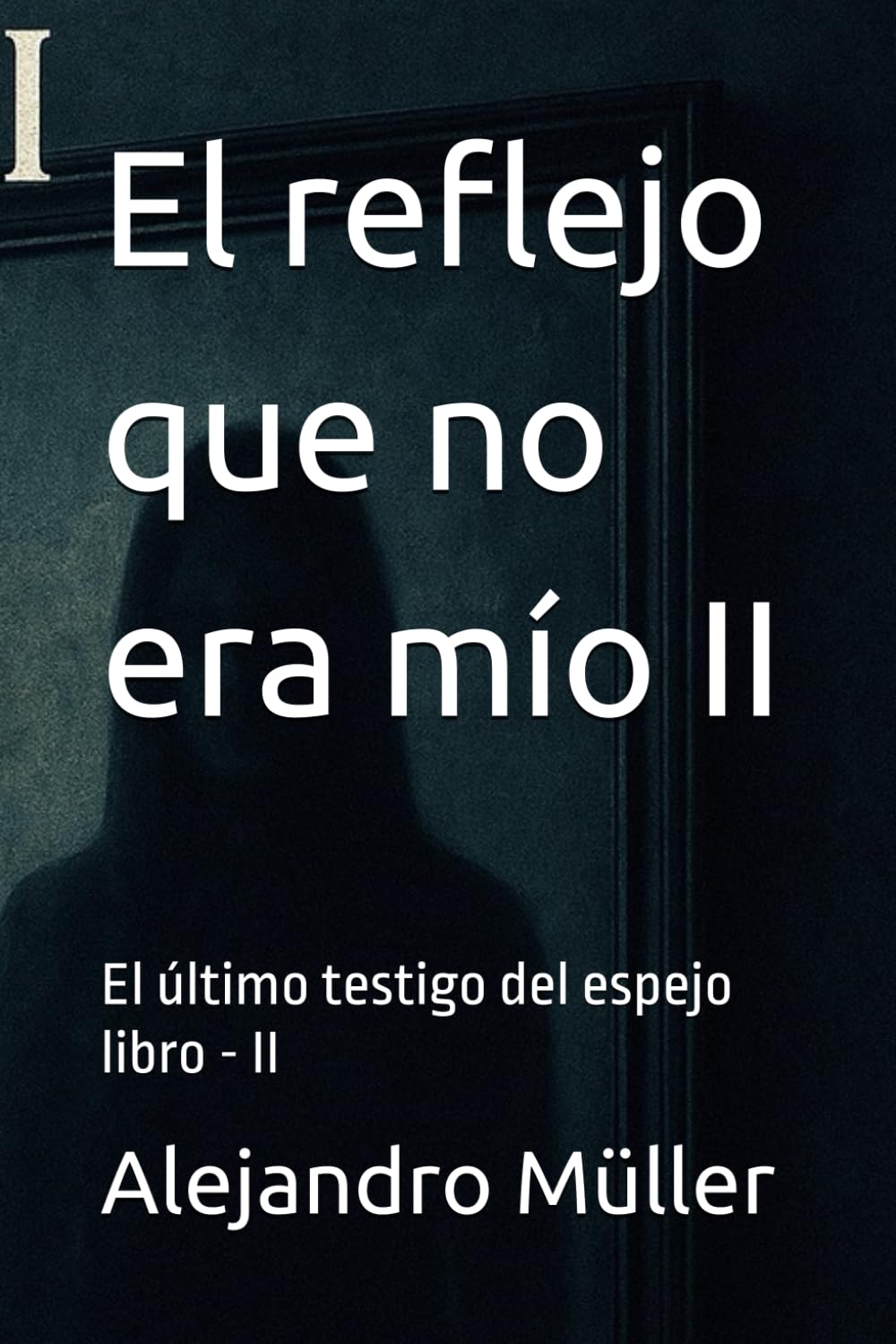 El reflejo que no era mío II: El último testigo del espejo libro - II