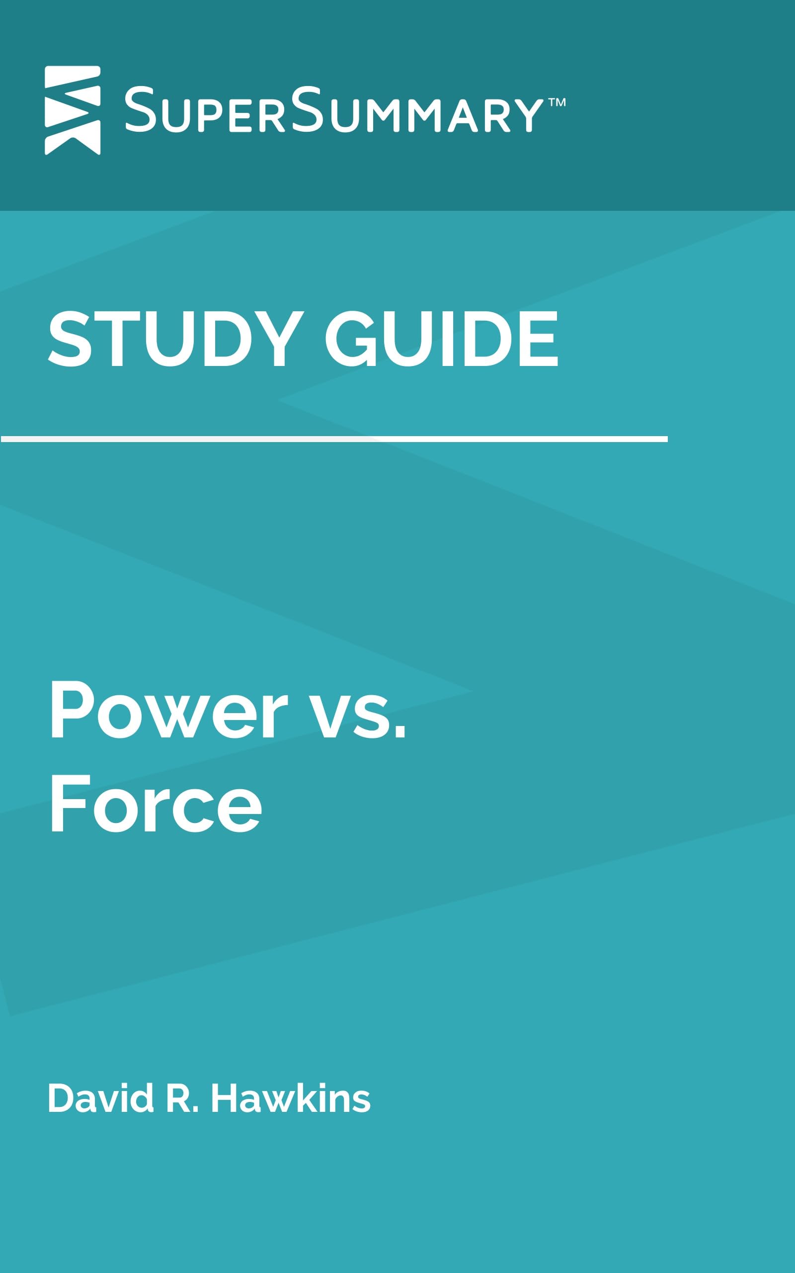 Study Guide: Power vs. Force by David R. Hawkins (SuperSummary)