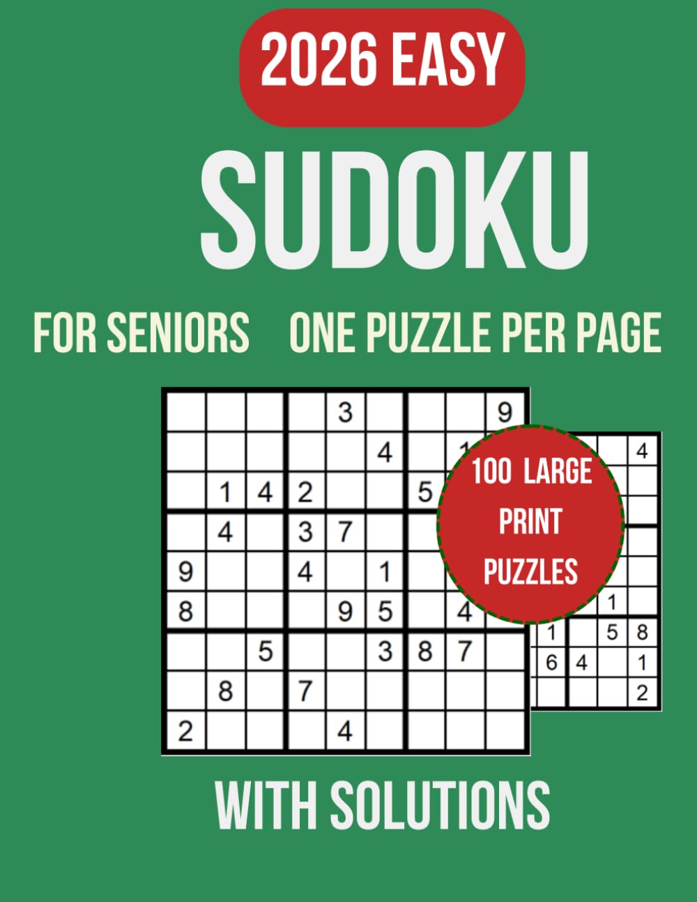 Easy Sudoku for Seniors: 100 Easy Sudoku for Seniors Puzzles – Large Print & Big Numbers, One Puzzle Per Page, Solutions Included, Relaxing, ... Perfect Gift for Beginners & Seniors